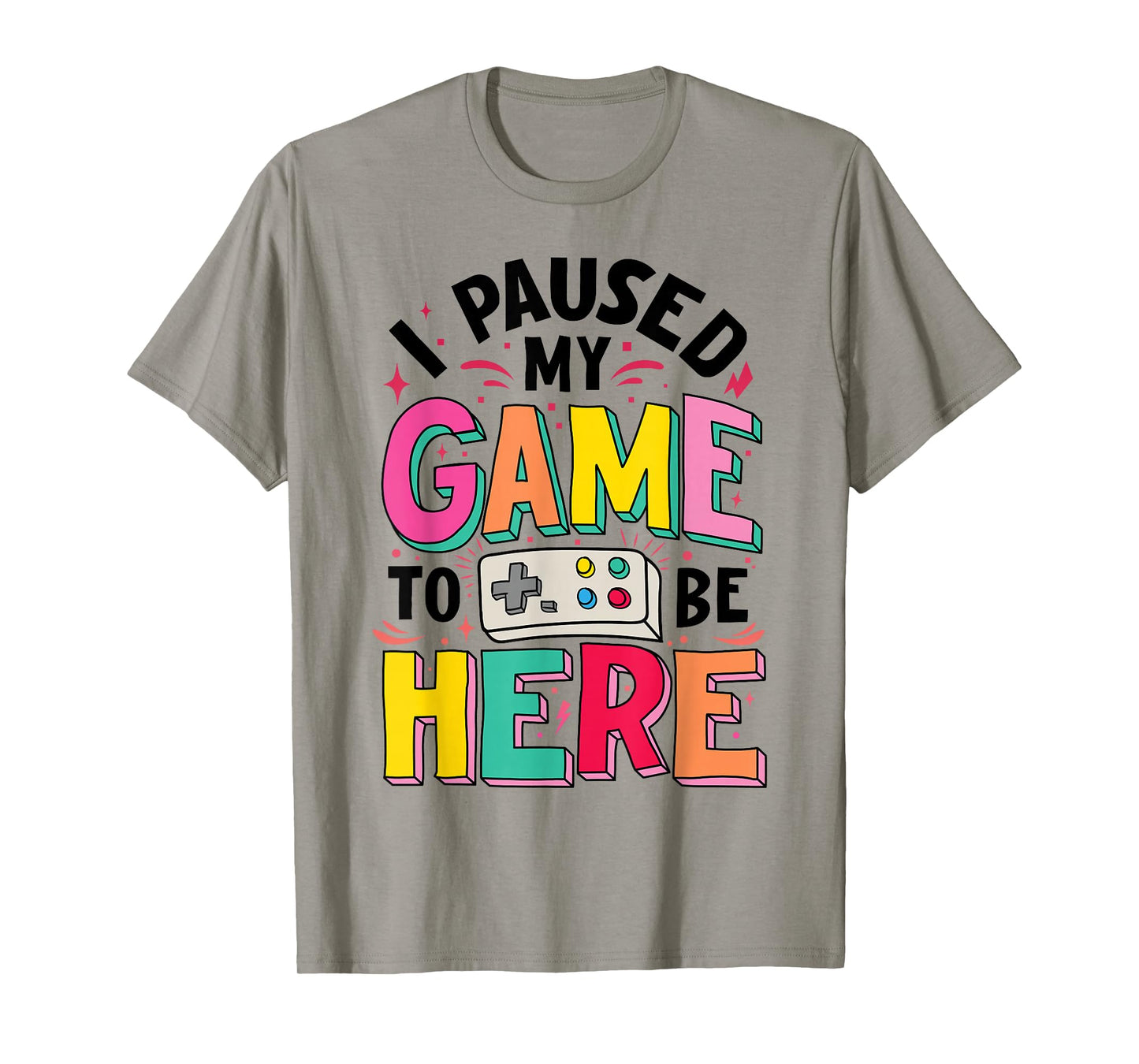 Gamer Girl I Paused My Game To Be Here Funny Video Game T-Shirt