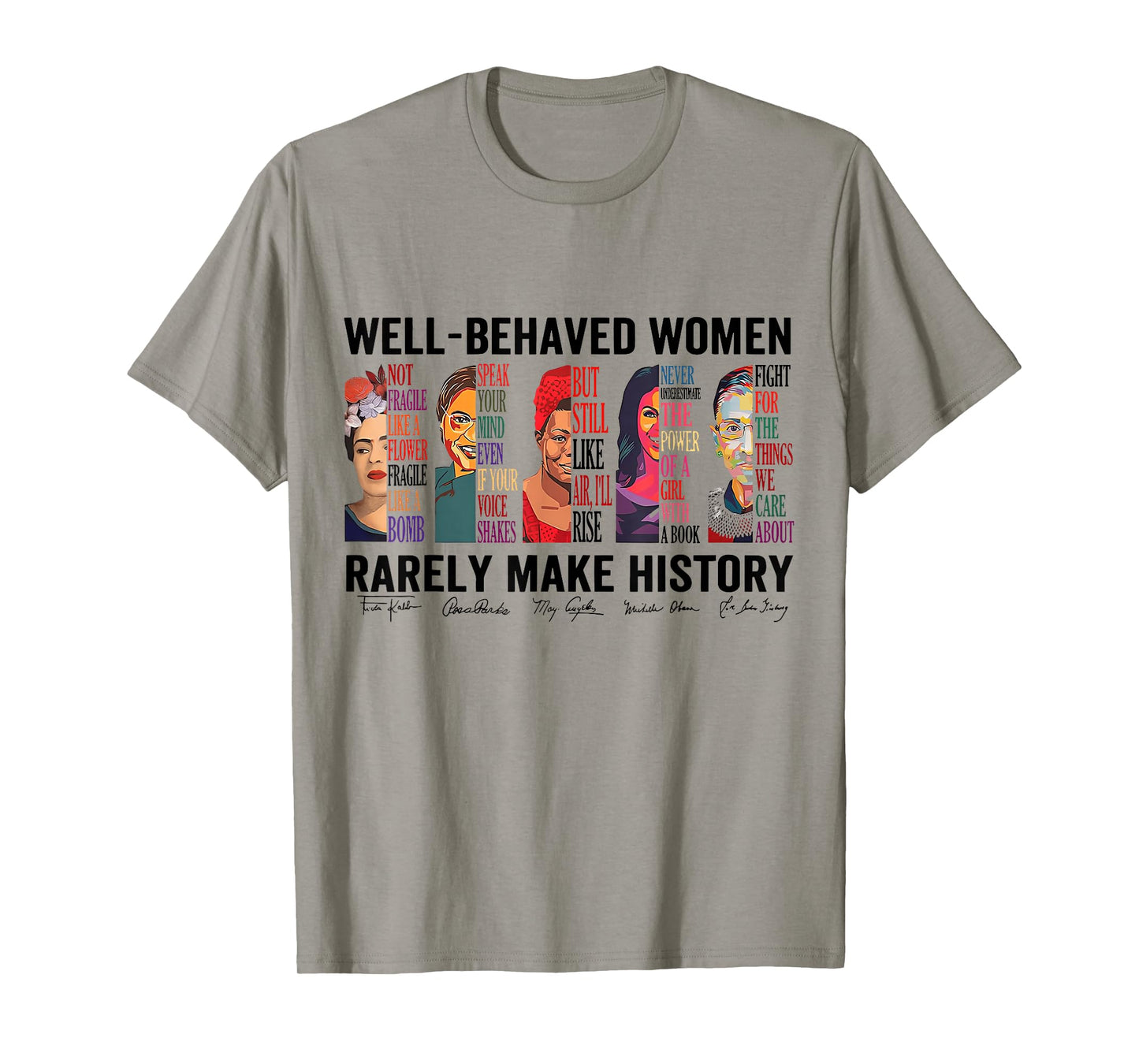 Well Behaved Women Rarely Make History Feminist T-Shirt