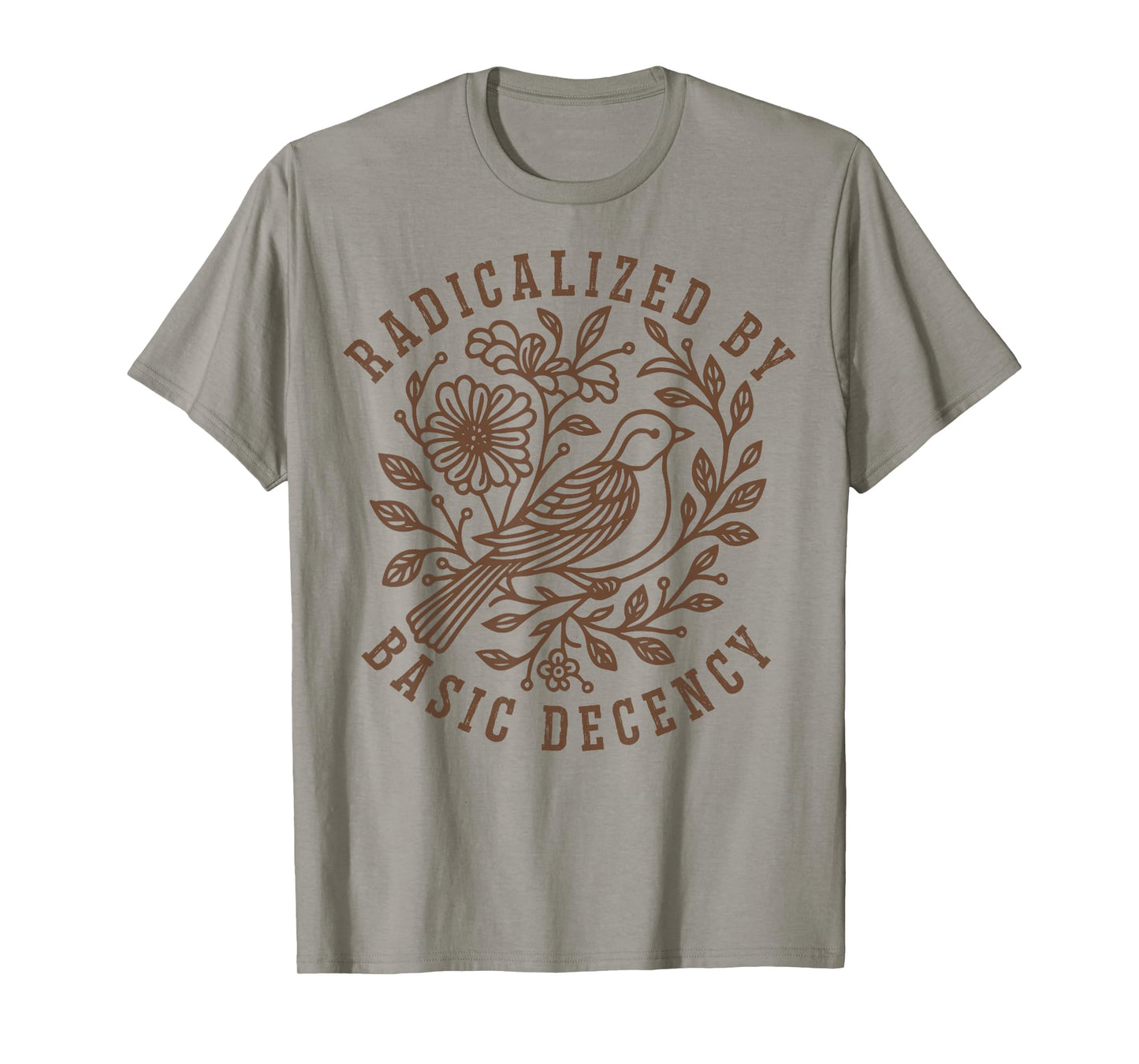Radicalized by Basic Decency Floral Social Justice Feminist T-Shirt
