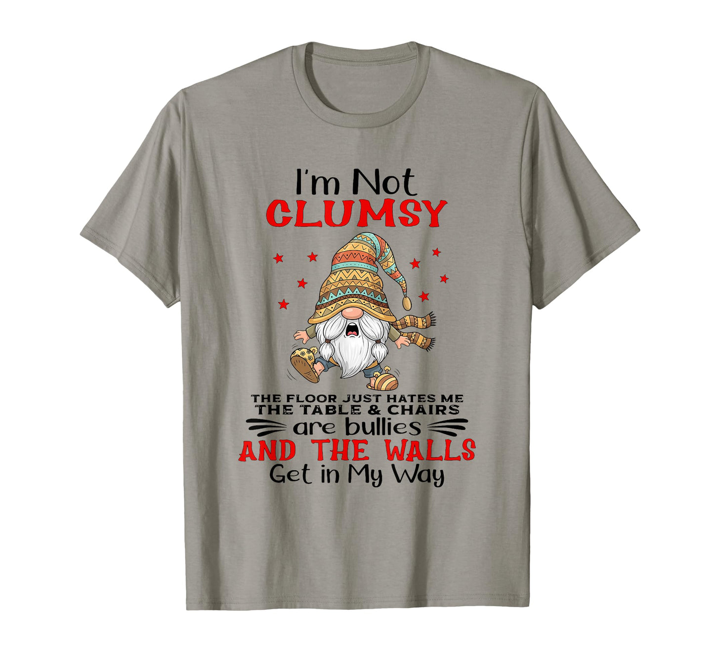 I'm Not Clumsy The Floor Just Hates Me The Table and Chairs T-Shirt