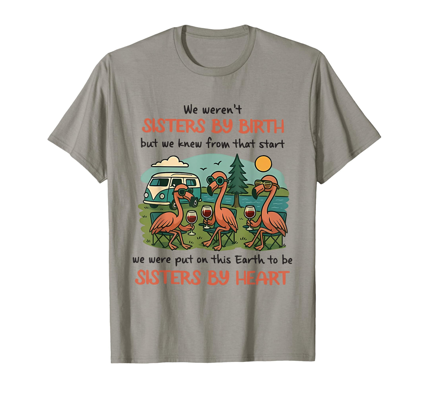 We Weren't Sisters by Birth Flaming and Camping Lovers T-Shirt