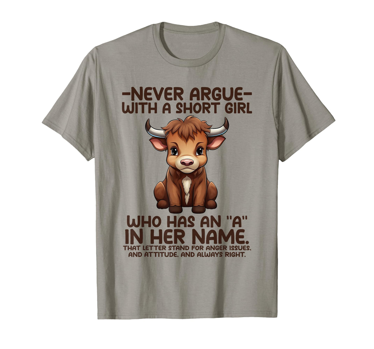Never Argue with A Short Girl Who Has an “A” in Her Name Cow T-Shirt