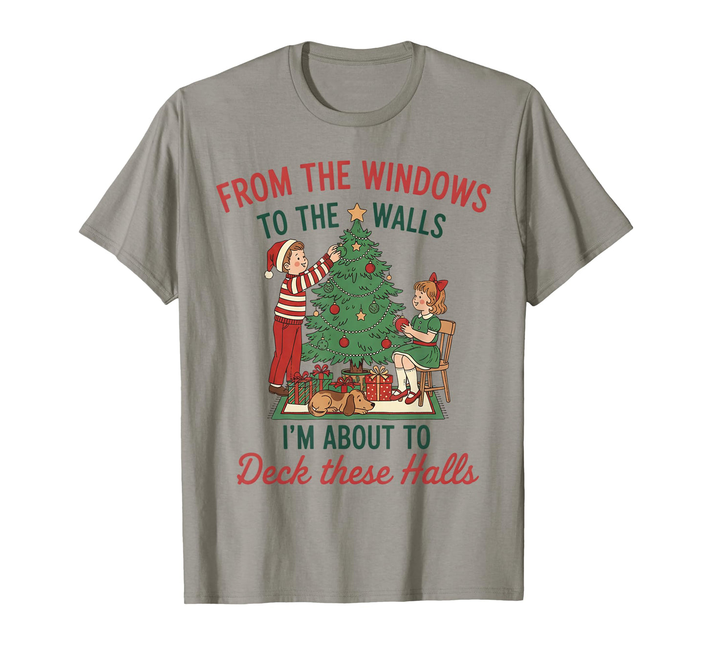 from The Windows to The Walls I'm About to Deck These Halls T-Shirt