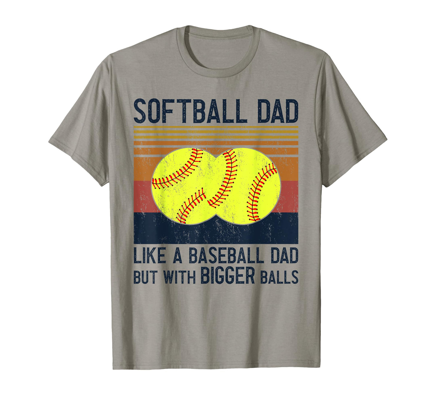Soft Ball Dad Like A Baseball Dad With Bigger Balls T-Shirt