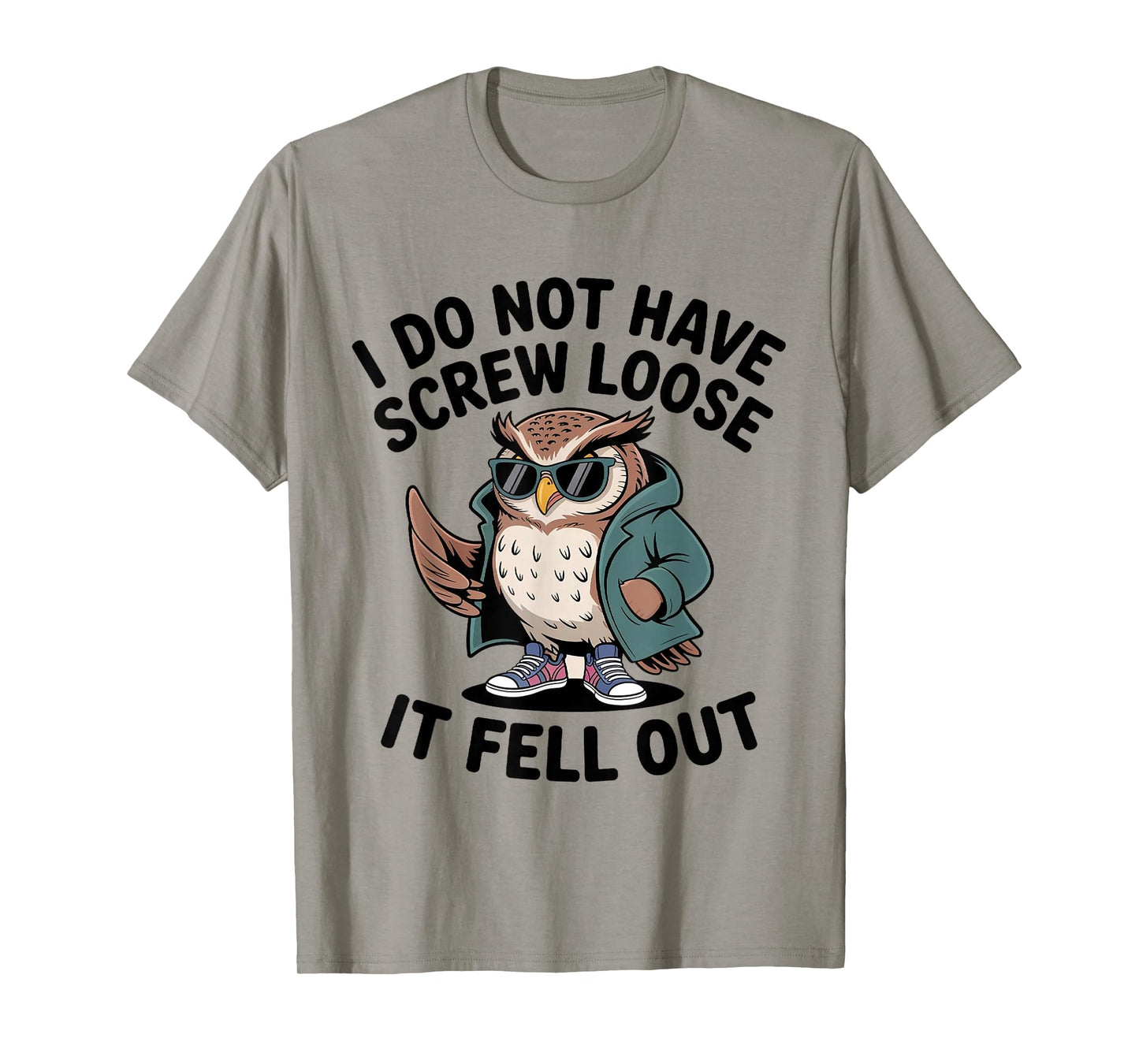 I Do Not Have Screw Loose It Fell Out Funny Owl Lover T-Shirt