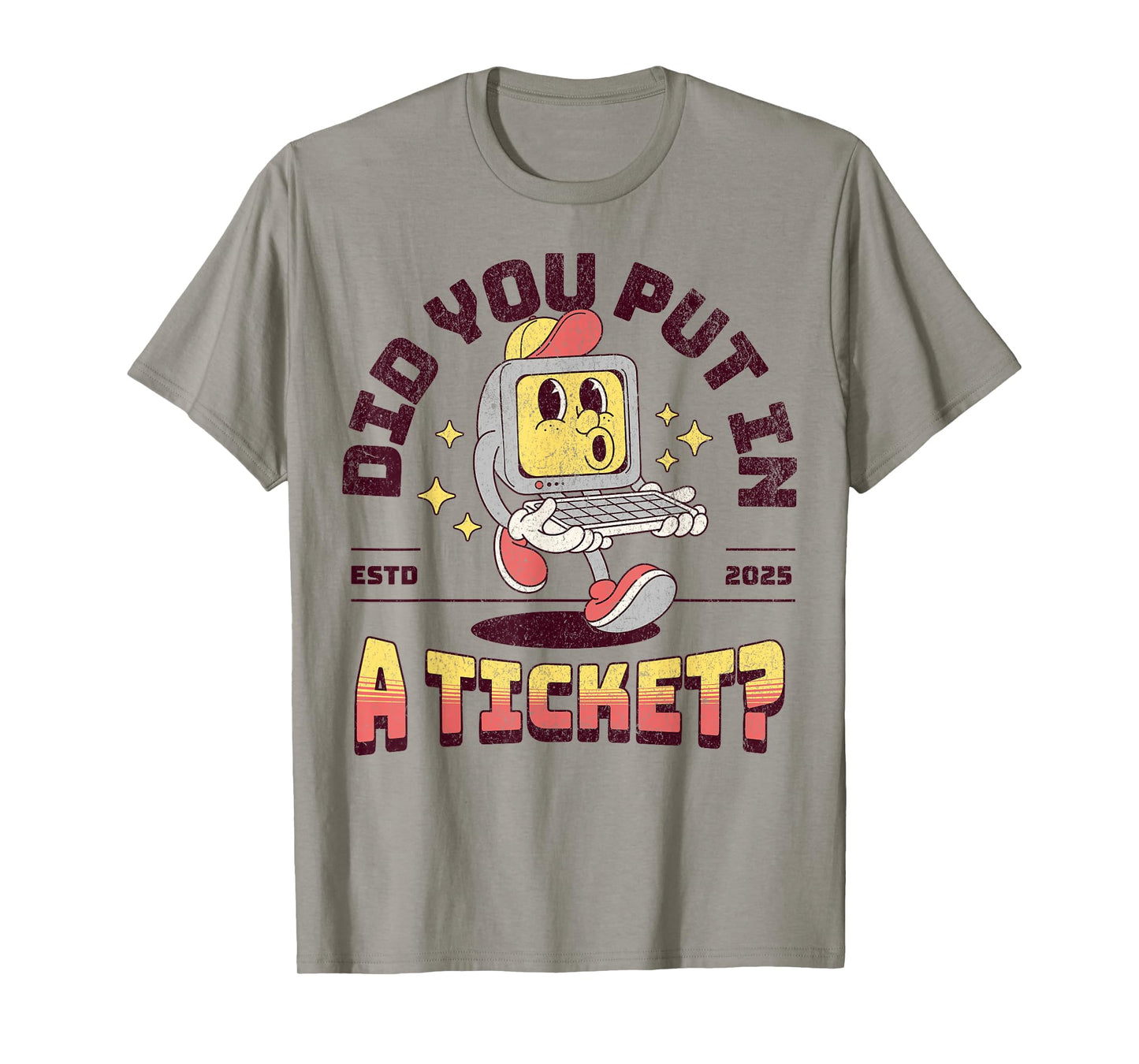 Funny Retro Did You Put In A Ticket Computer Support Work T-Shirt