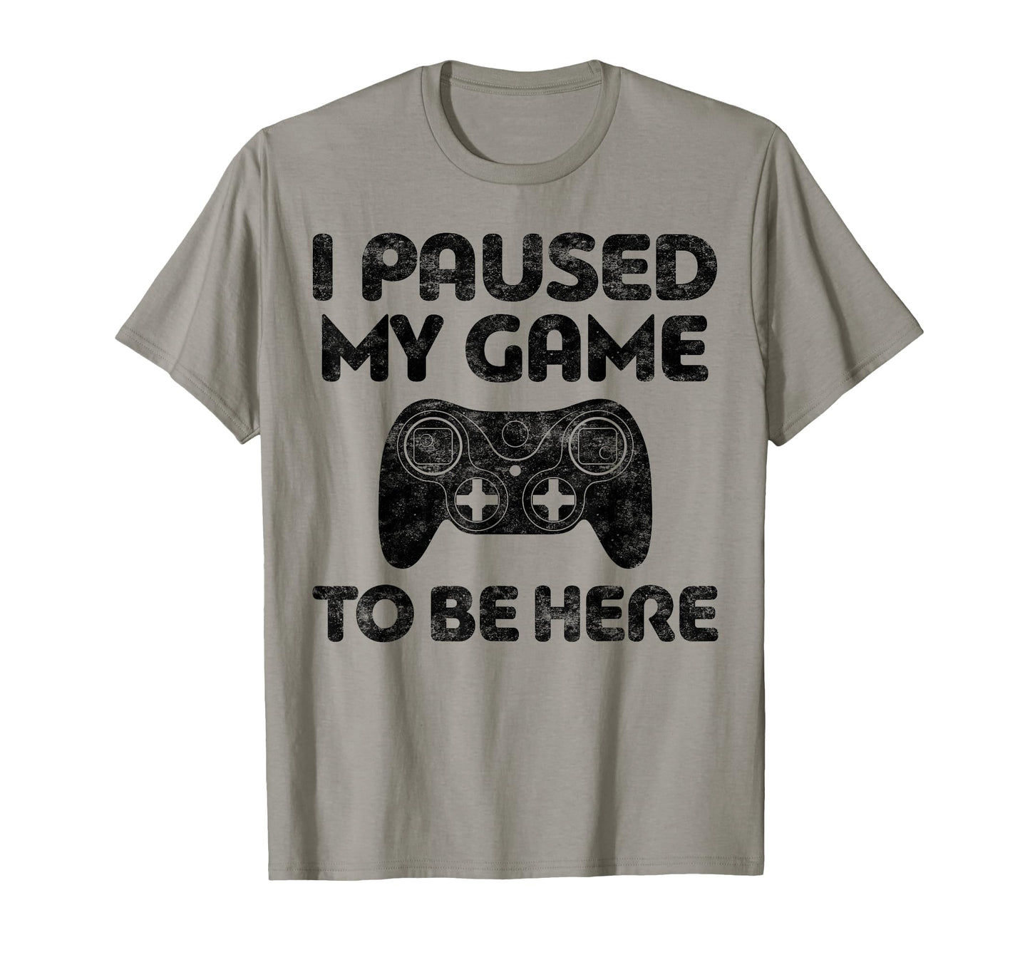 I Paused My Game To Be Here T-Shirt Video Gamer Shirt T-Shirt