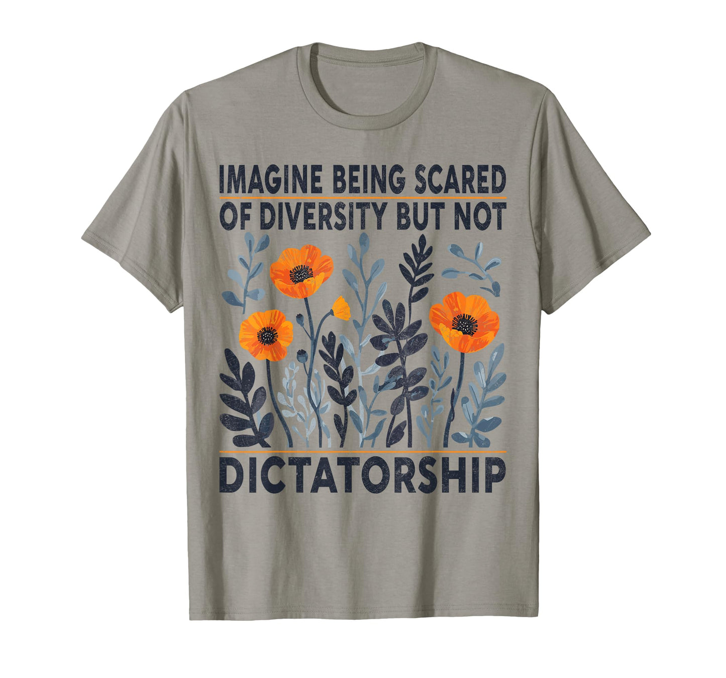 Imagine Being Scared Of Diversity But Not Dictatorship T-Shirt