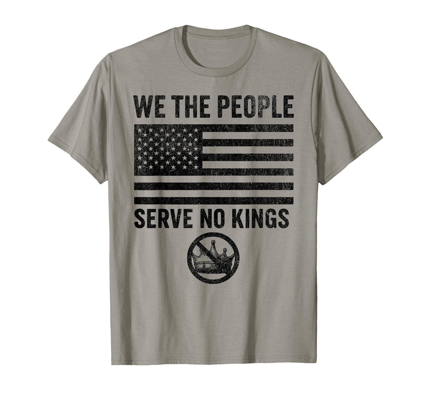 No Kings in America WE The People Serve NO Kings Flag Tee T-Shirt