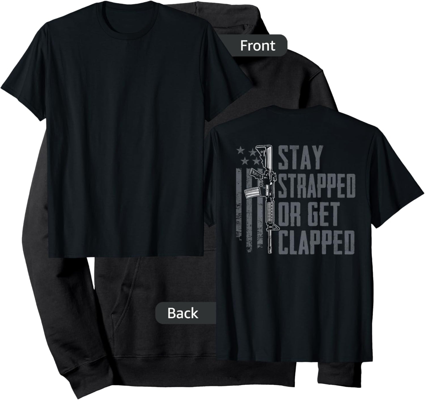 Stay Strapped Or Get Clapped - Funny AR15 Pro Guns (ON Back) Hoodie - Hoodie | Black