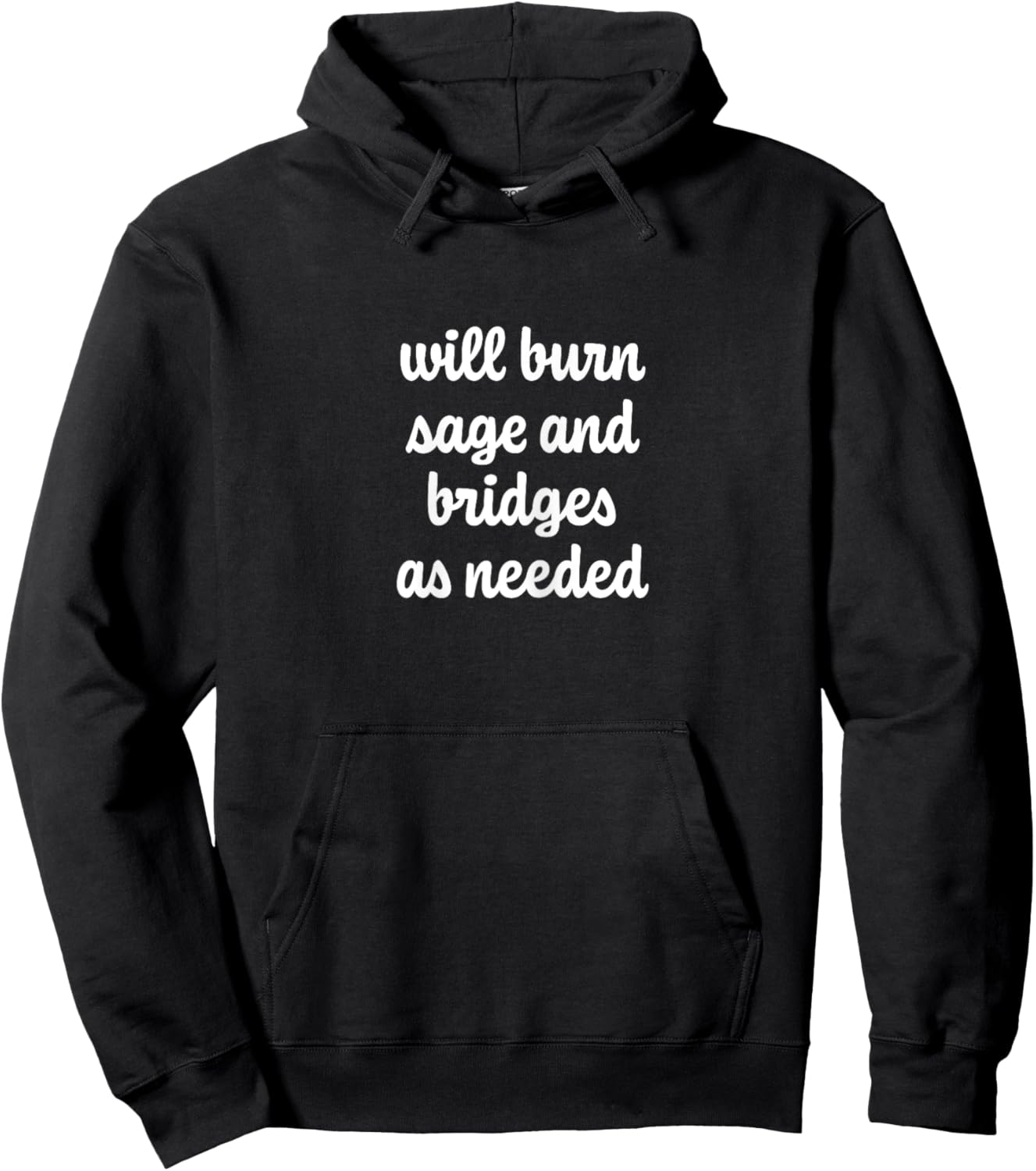 Will Burn Sage And Bridges As Needed Hoodie - Hoodie | Black