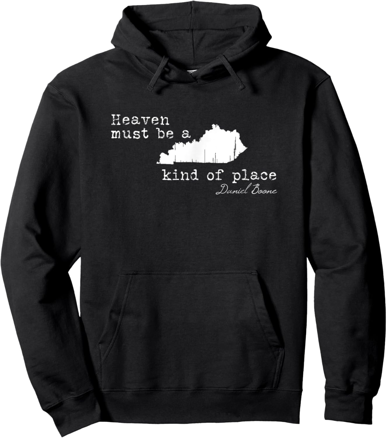 Heaven must be a Kentucky kind of place Daniel Boone Quote Hoodie - Hoodie | Black
