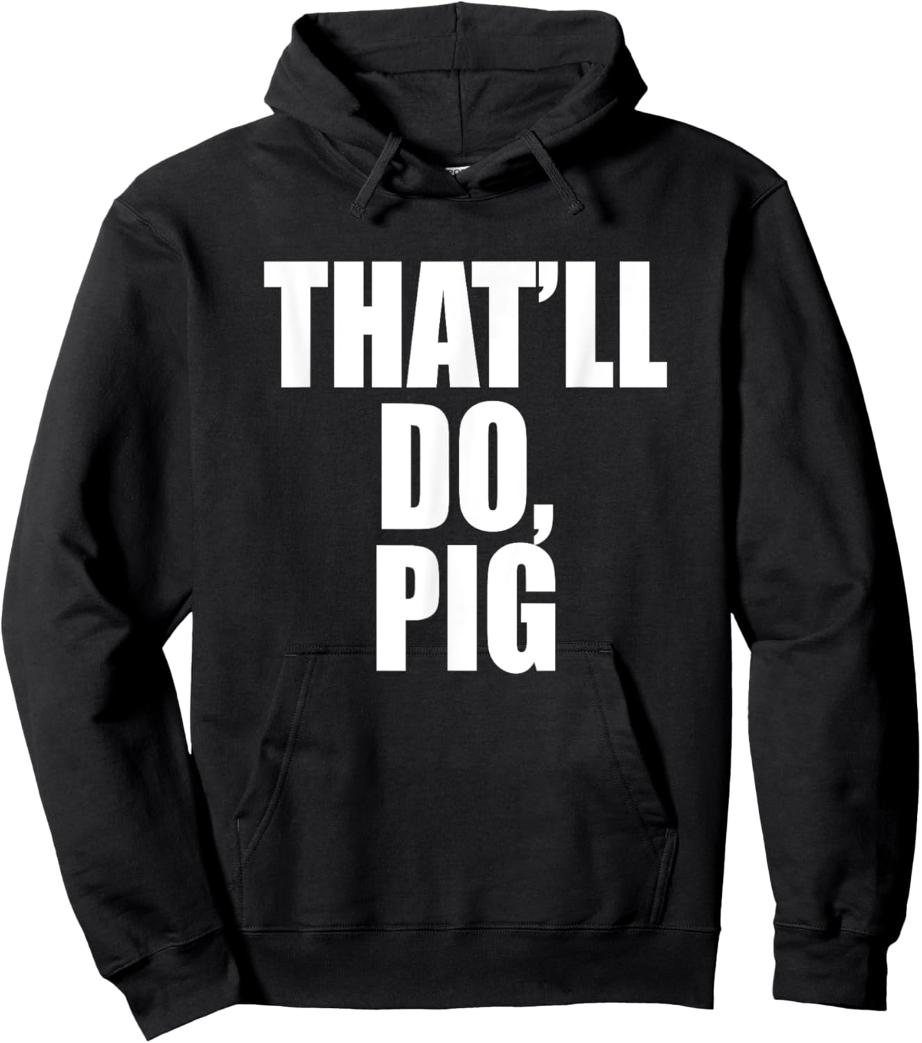 That’ll Do, Pig. A Memorable Trivia Saying Quote A Favorite Hoodie - Hoodie | Black