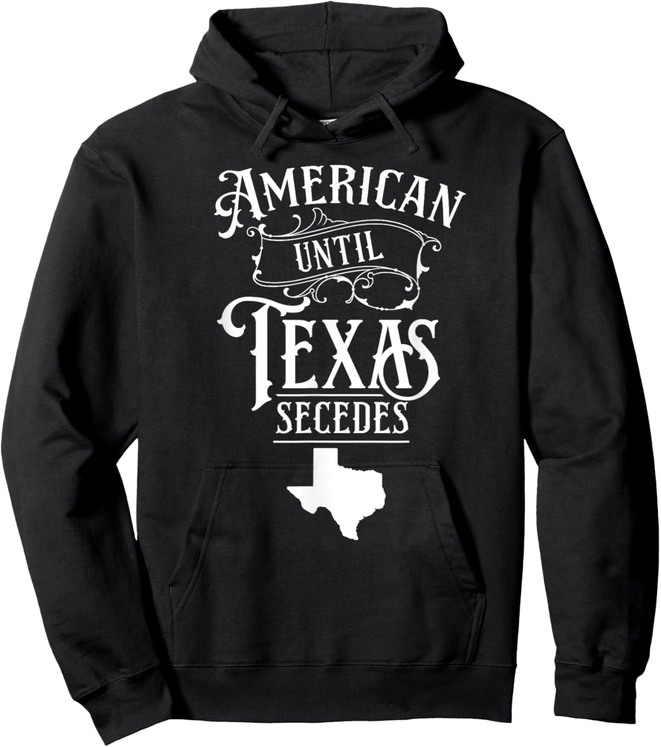 American Until Texas Secedes Sayings Texan State Pride Hoodie - Hoodie | Black