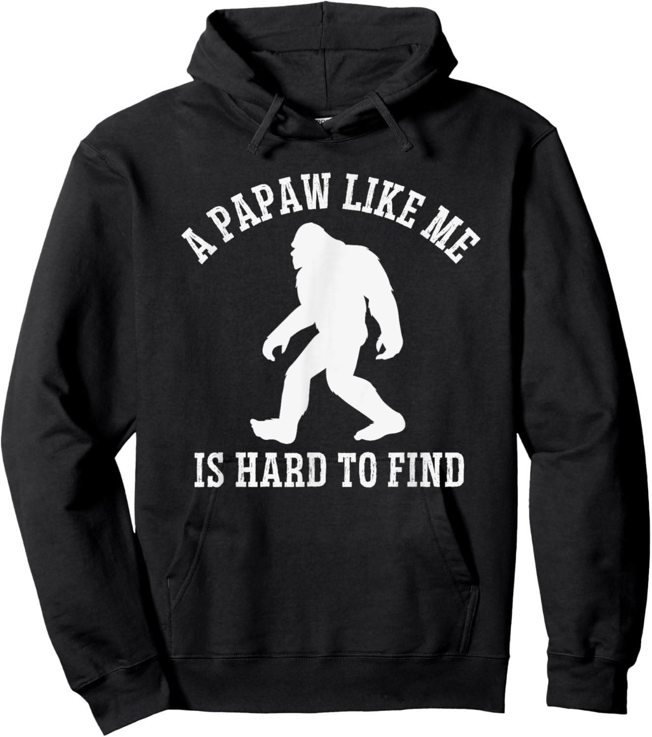 A Papaw Like Me Is Hard To Find, Bigfoot Papaw Hoodie - Hoodie | Black