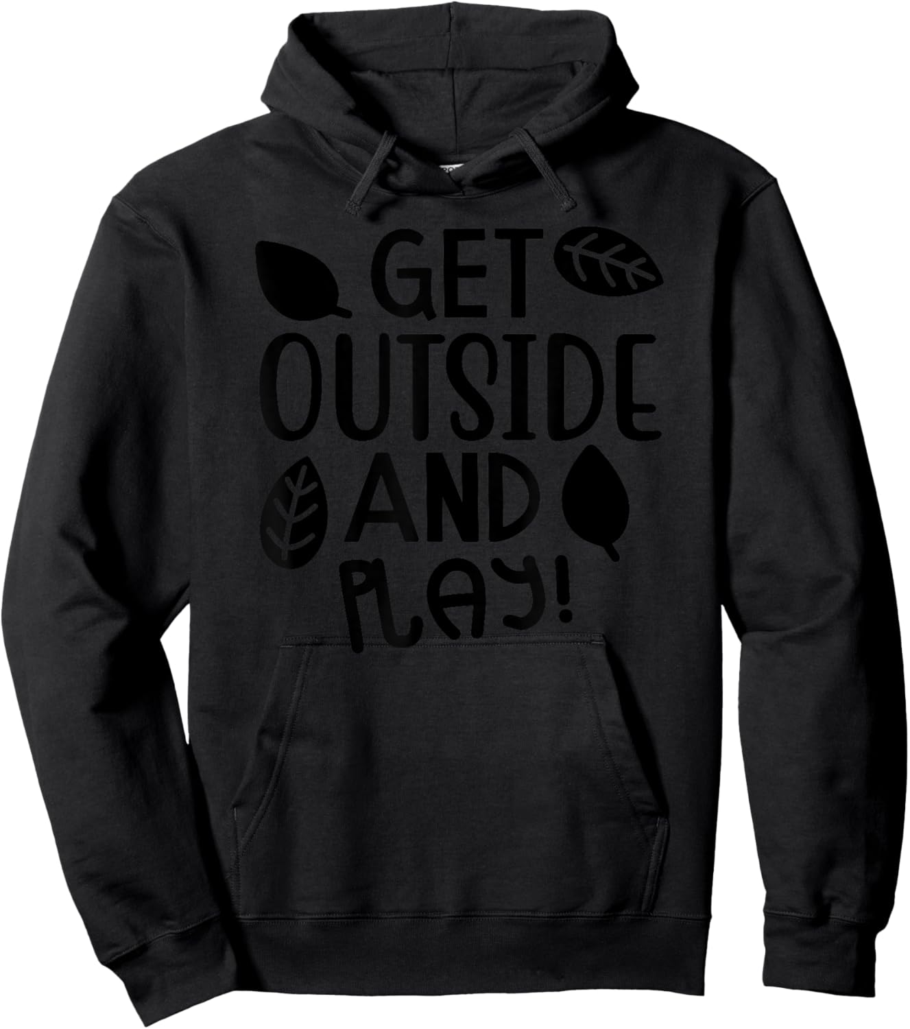 Get Outside And Play - Funny Hoodie - Hoodie | Black