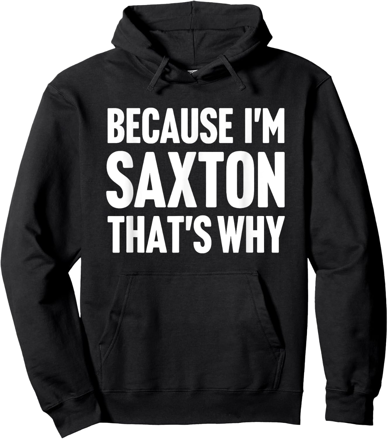 Because I'm Saxton That's Why Am Personalized Name Hoodie - Hoodie | Black