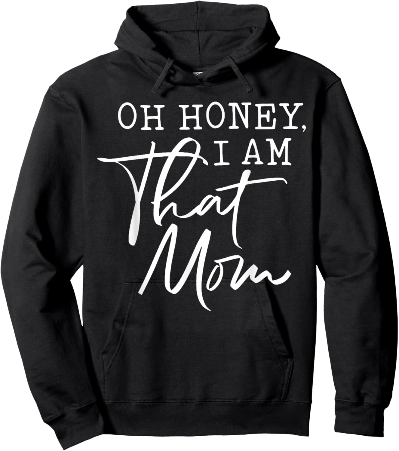 Oh Honey I am That Mom Hoodie - Hoodie | Black
