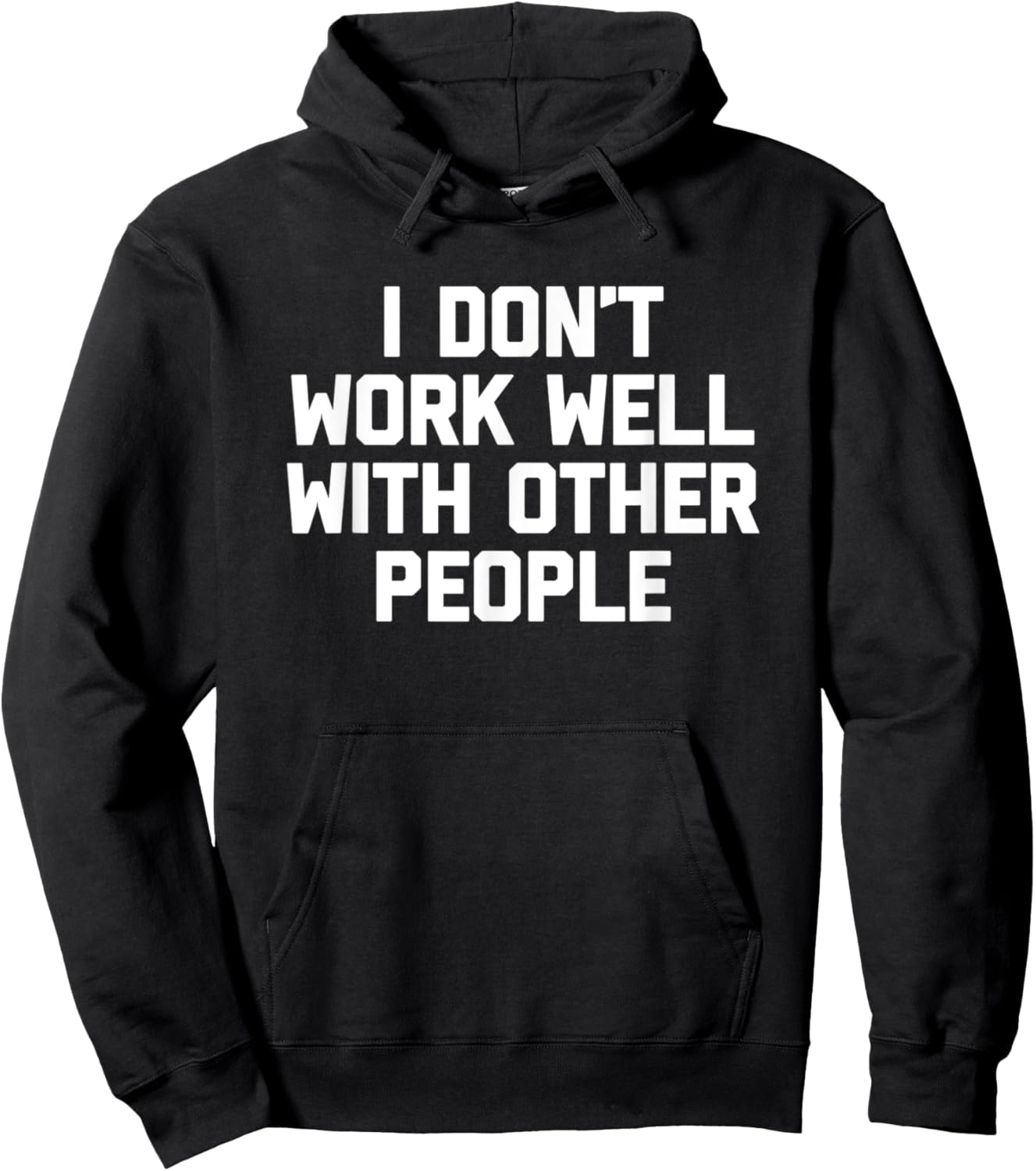 I Don't Work Well With Other People - Funny Office Job Work Hoodie - Hoodie | Black