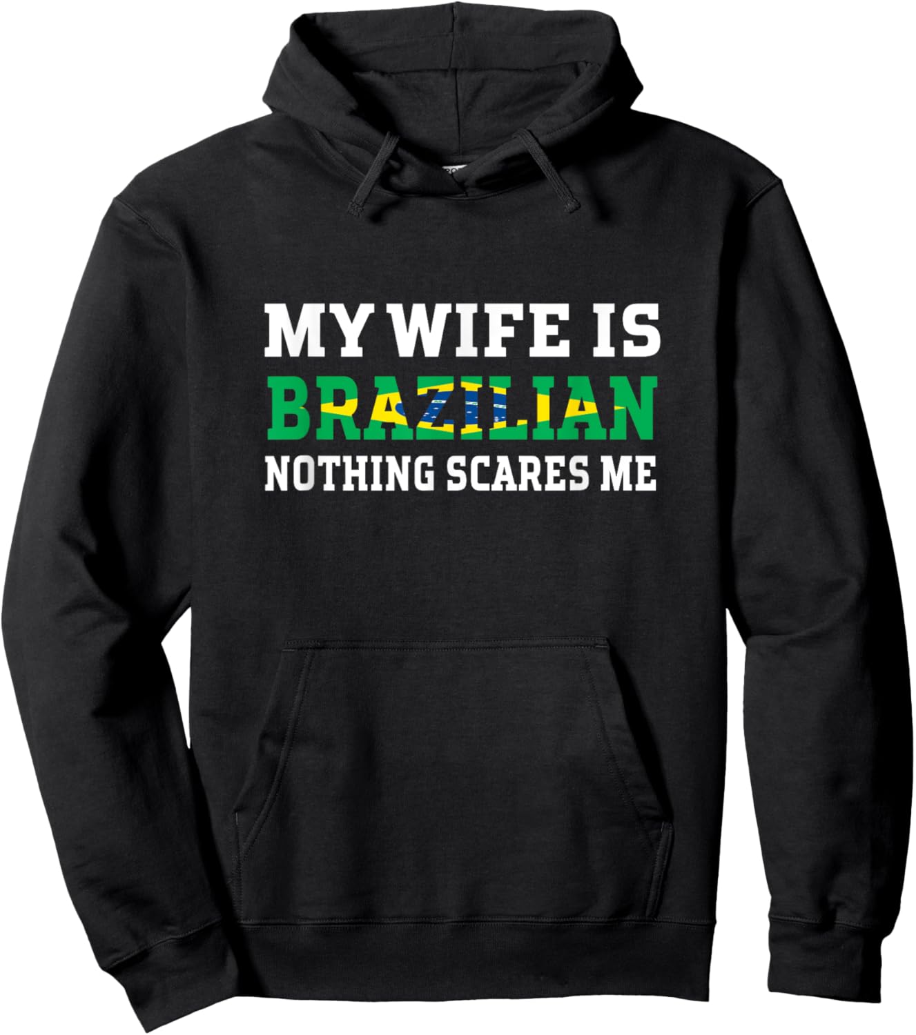 My Wife Is Brazilian Nothing Scares Me Husband Hoodie - Hoodie | Black