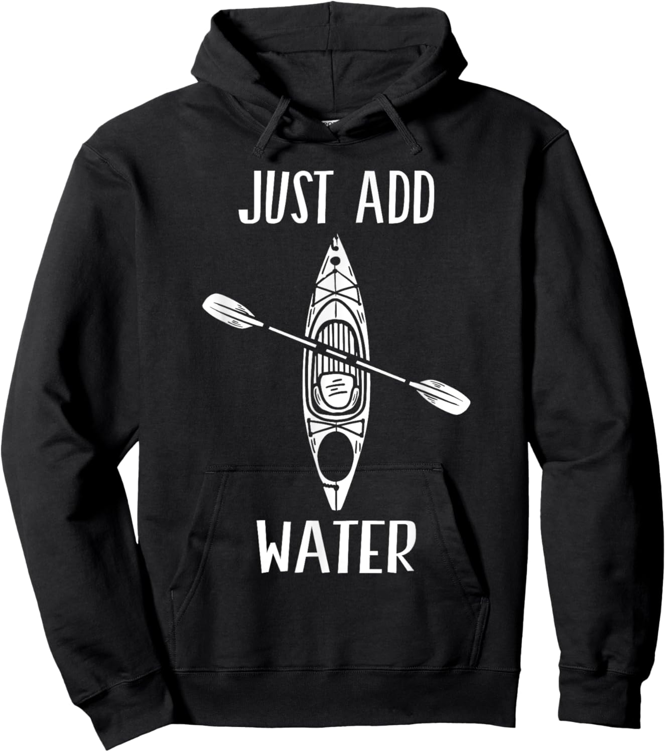 Just Add Water - Funny Kayak Kayaking Kayaker Small Hoodie - Hoodie | Black
