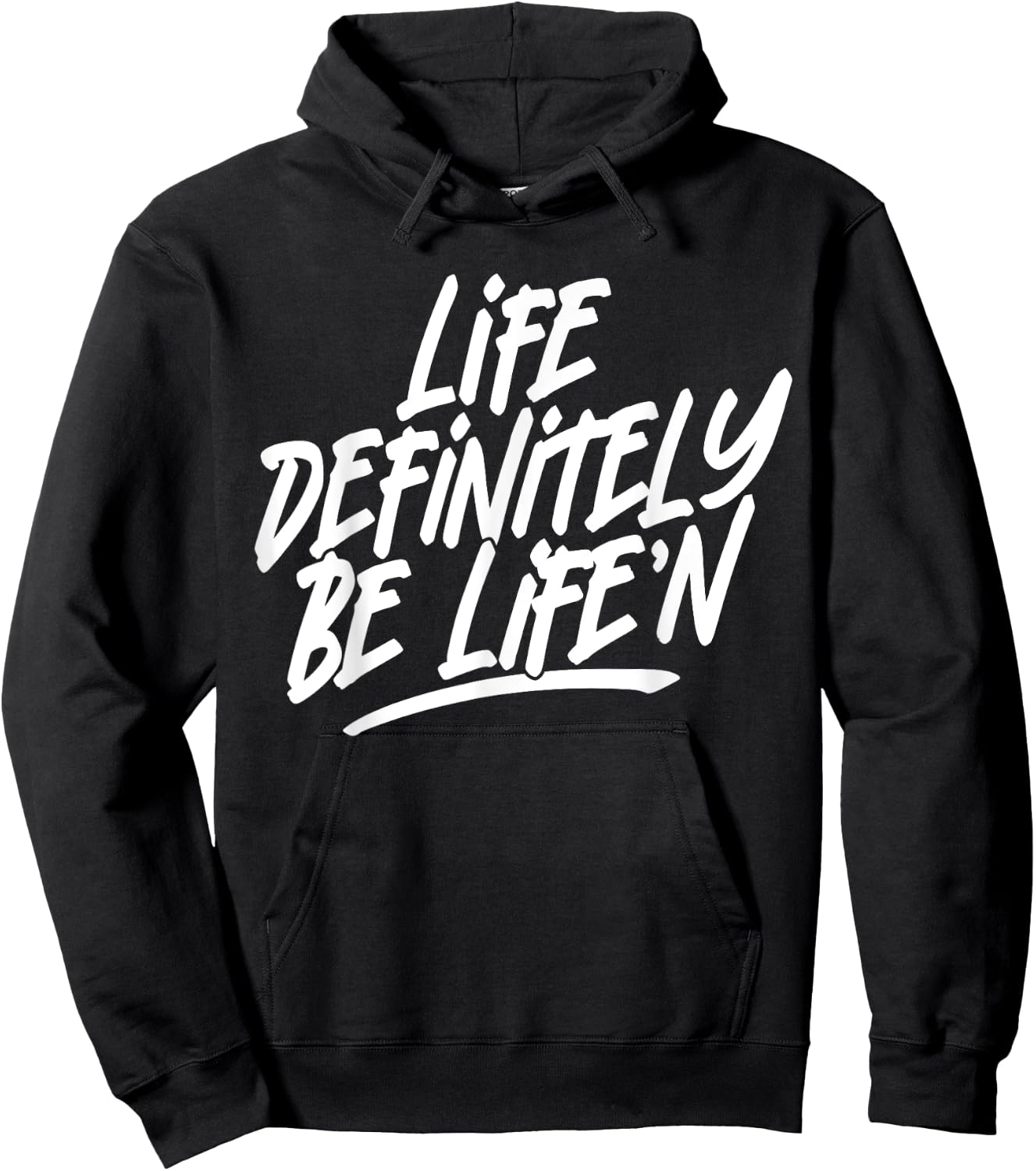 Life Definitely Be Life'n Funny Quote Hoodie - Hoodie | Black