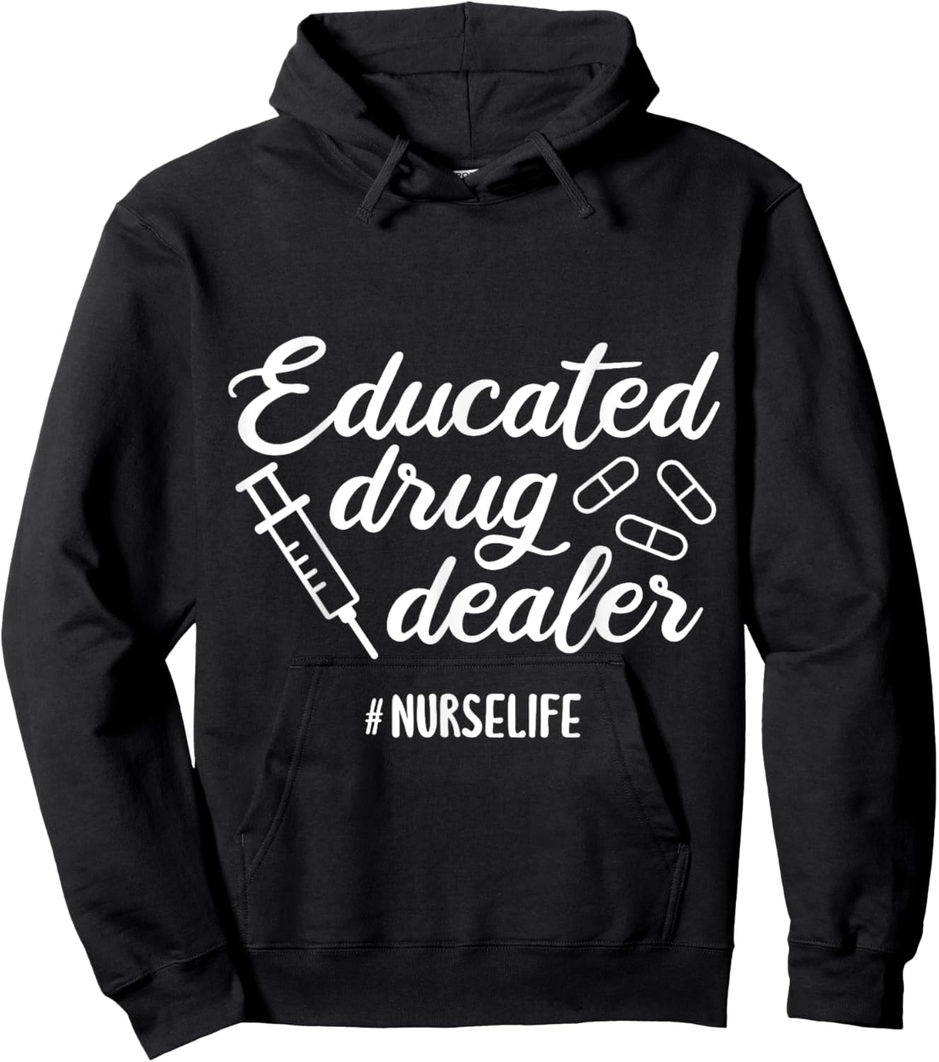 Educated Drug Dealer Nursing School Nurses Day Hoodie - Hoodie | Black