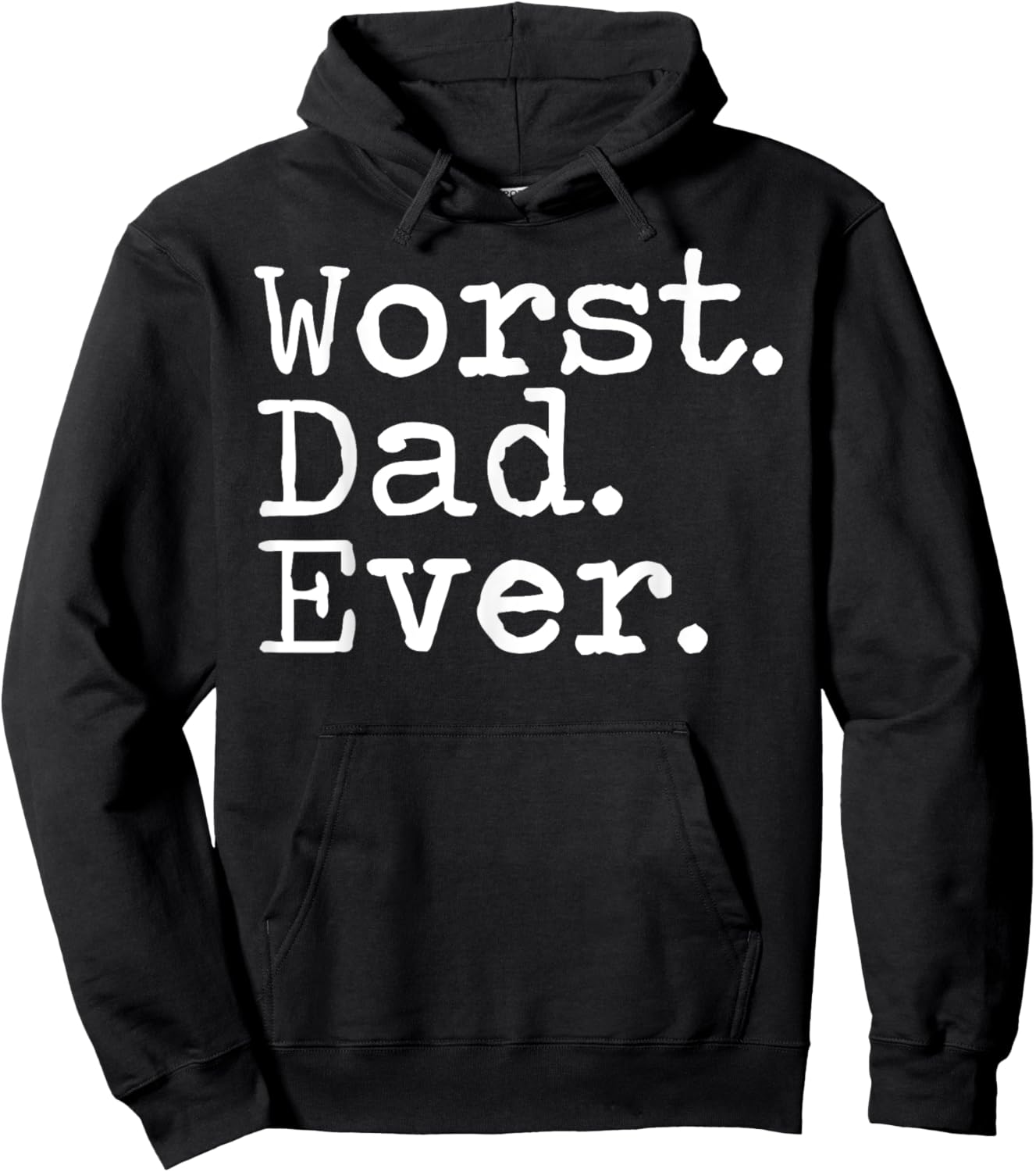 Worst Dad Ever funny sarcastic Worst Dad Ever Hoodie - Hoodie | Black
