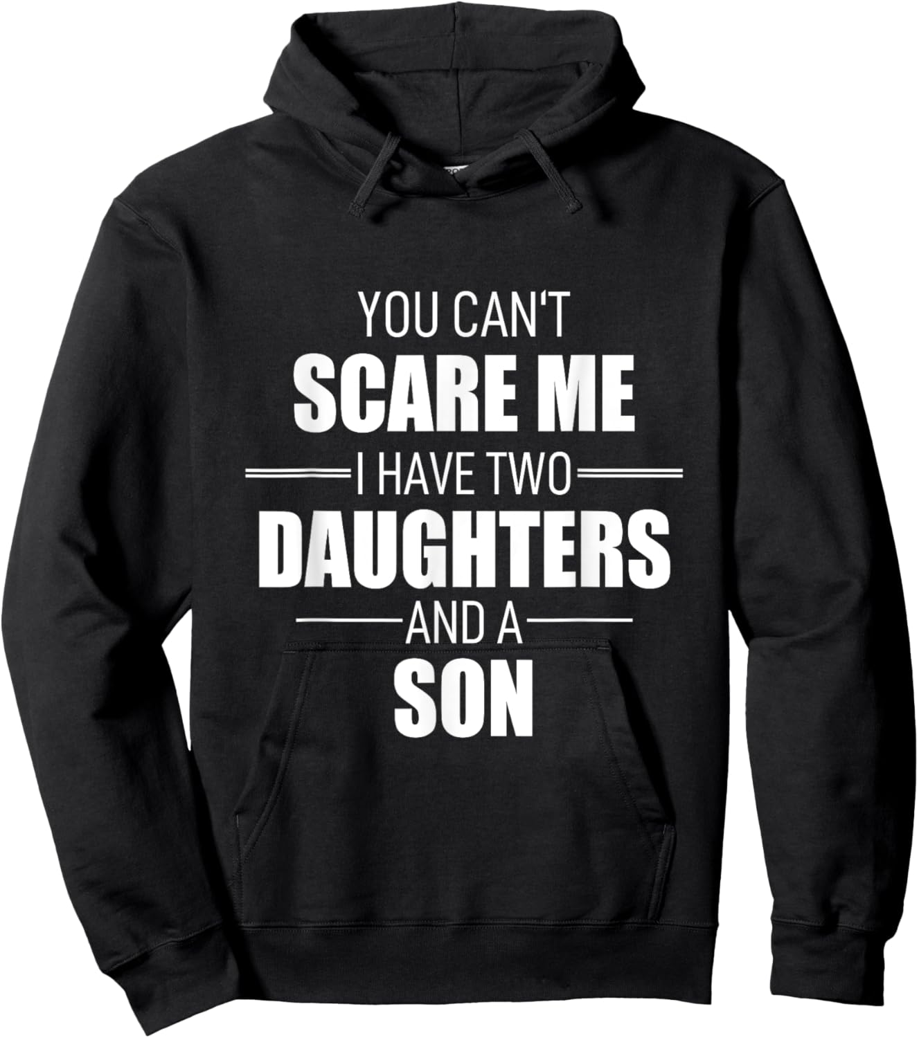 Father Day You Can´t Scare Me I Have Two Daughters And A Son Hoodie - Hoodie | Black
