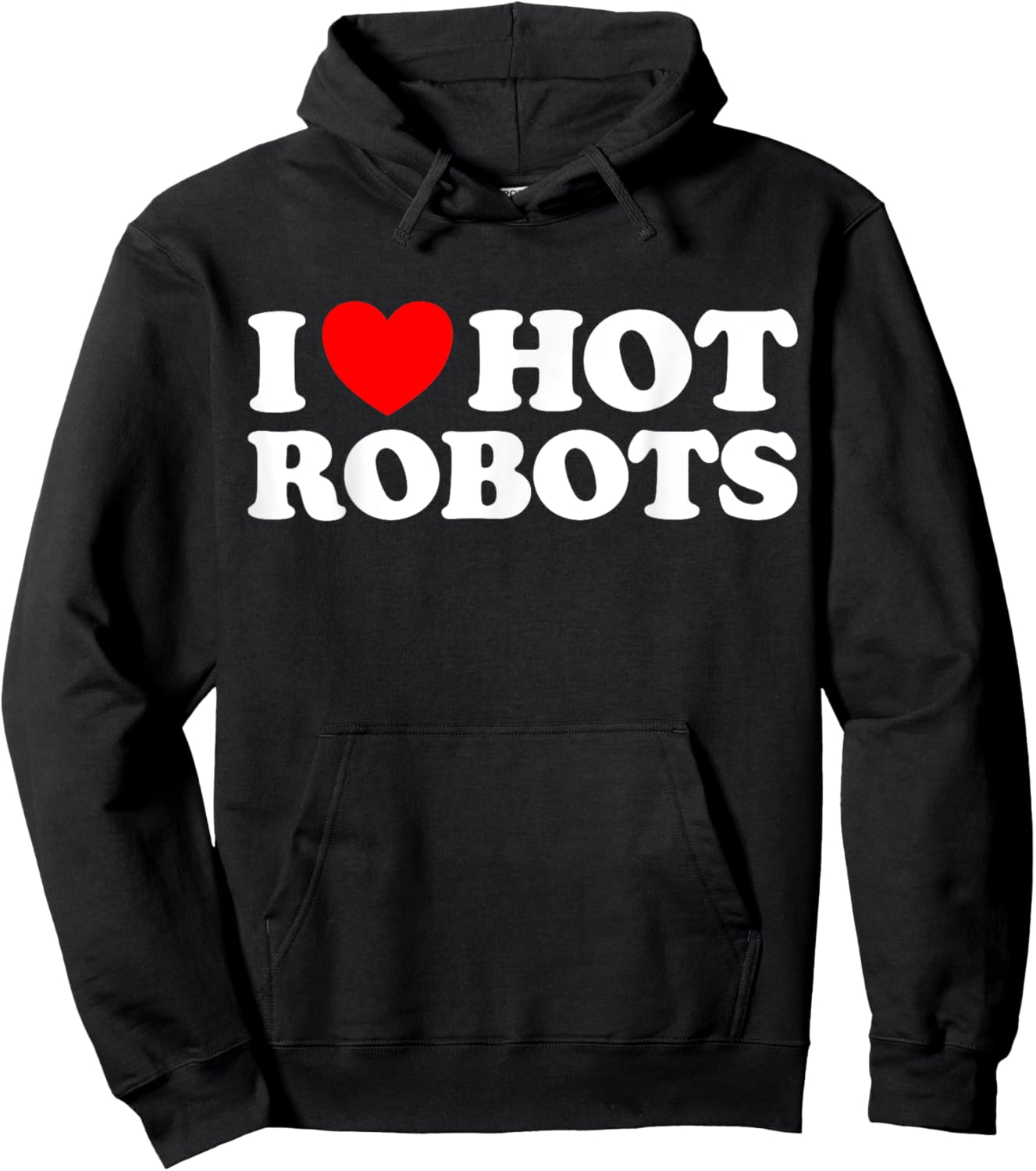 I Love Hot Robots Android AI Simulation Fun Weird Bot Synth Hoodie - Hoodie | Black