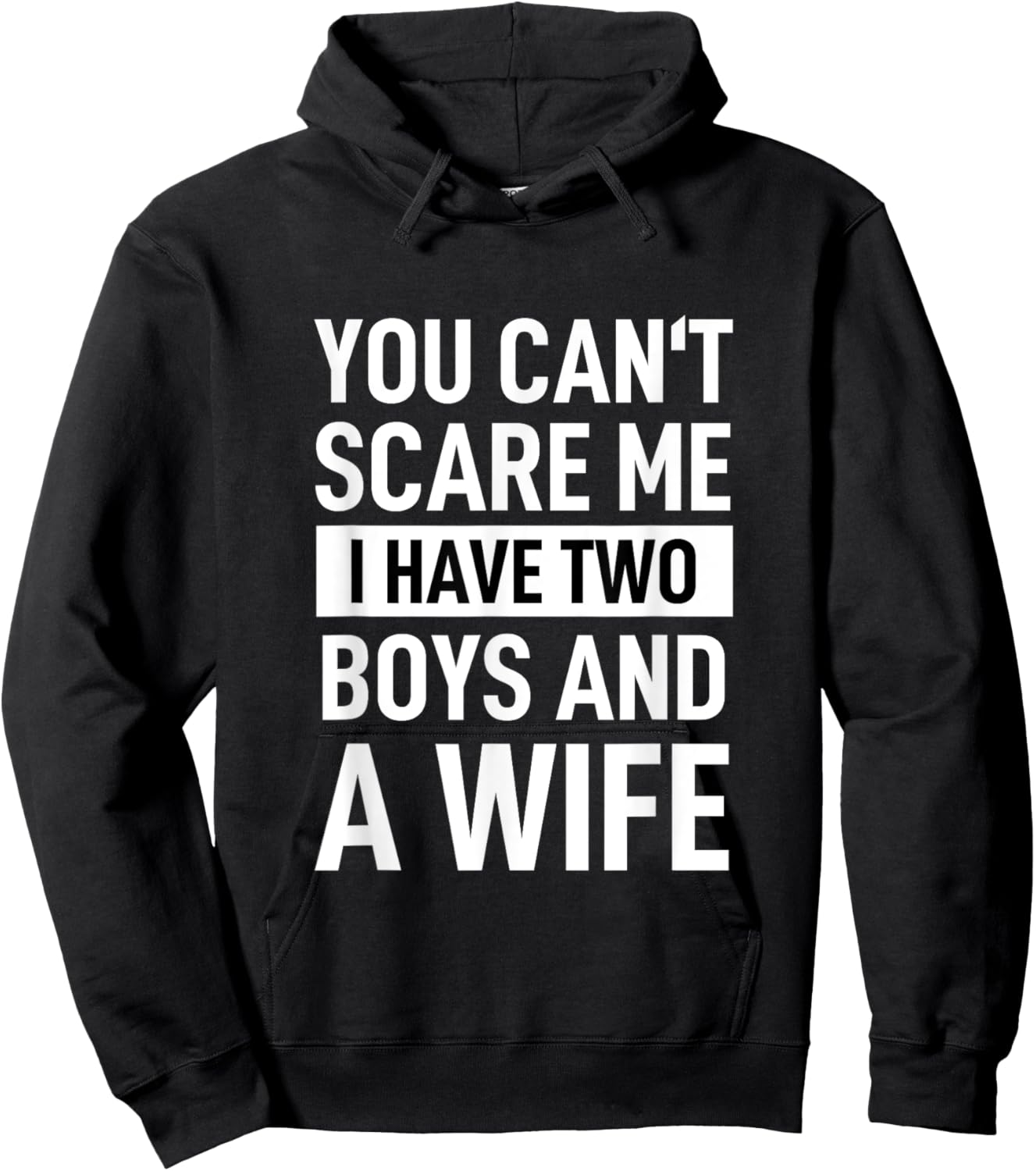 Father Joke Dad You Cant Scare Me I Have Two Boys And A Wife Hoodie - Hoodie | Black