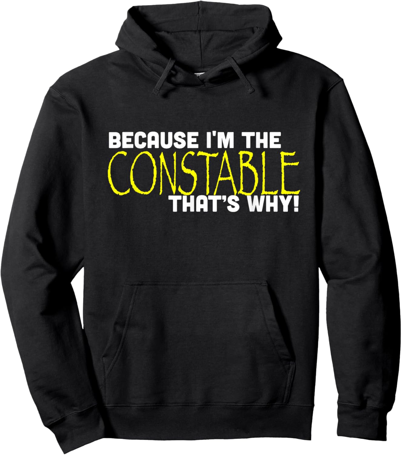 Because I'm The Constable That's Why Funny Hoodie - Hoodie | Black