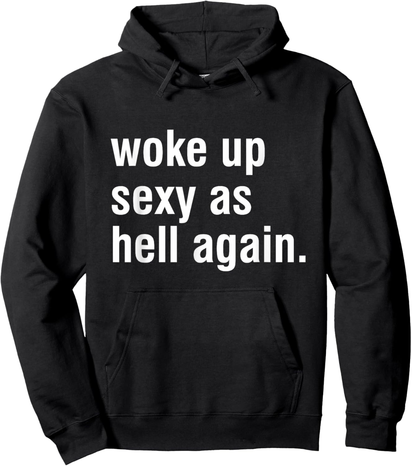 I Woke Up Sexy As Hell Again Funny Sarcastic Women Saying Hoodie - Hoodie | Black