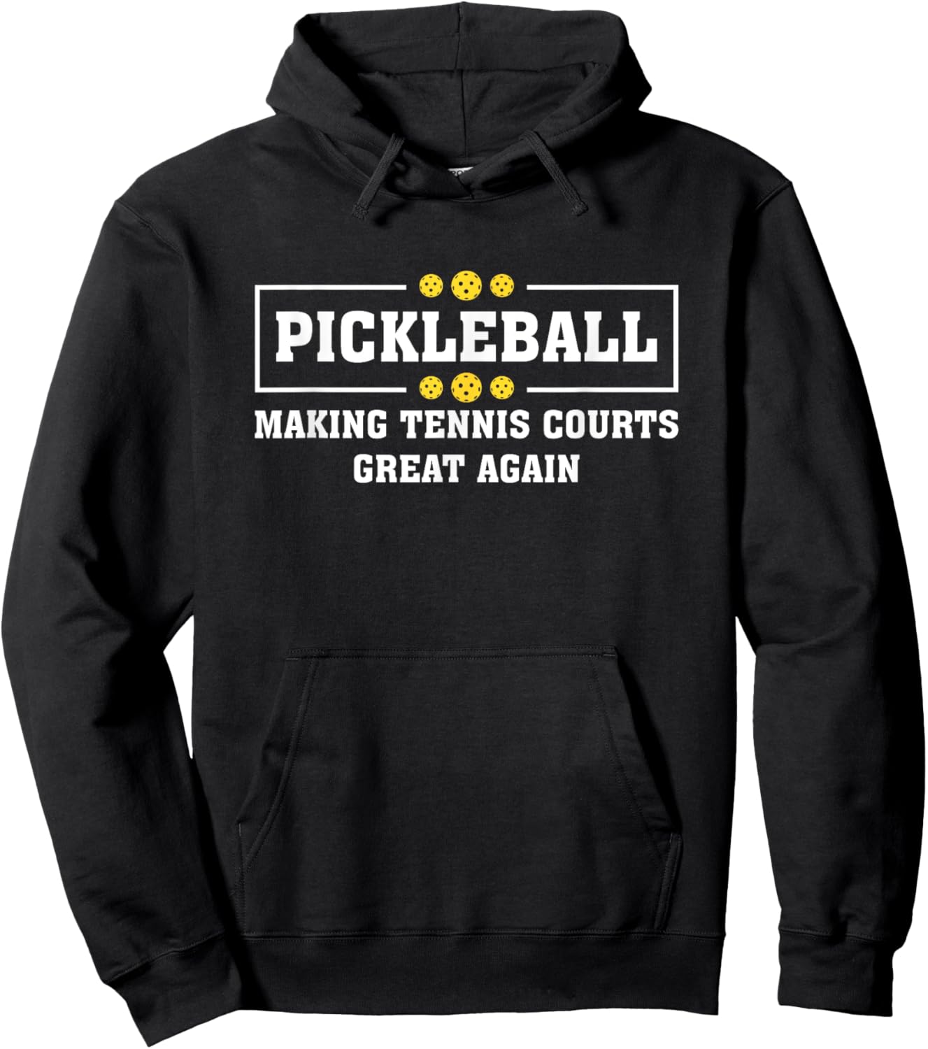 Pickleball Making Tennis Courts Great Again Funny Hoodie - Hoodie | Black