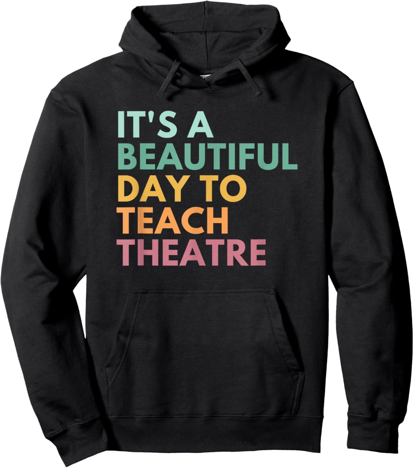 It's A Beautiful Day Teach Theatre, Drama Teacher Hoodie - Hoodie | Black