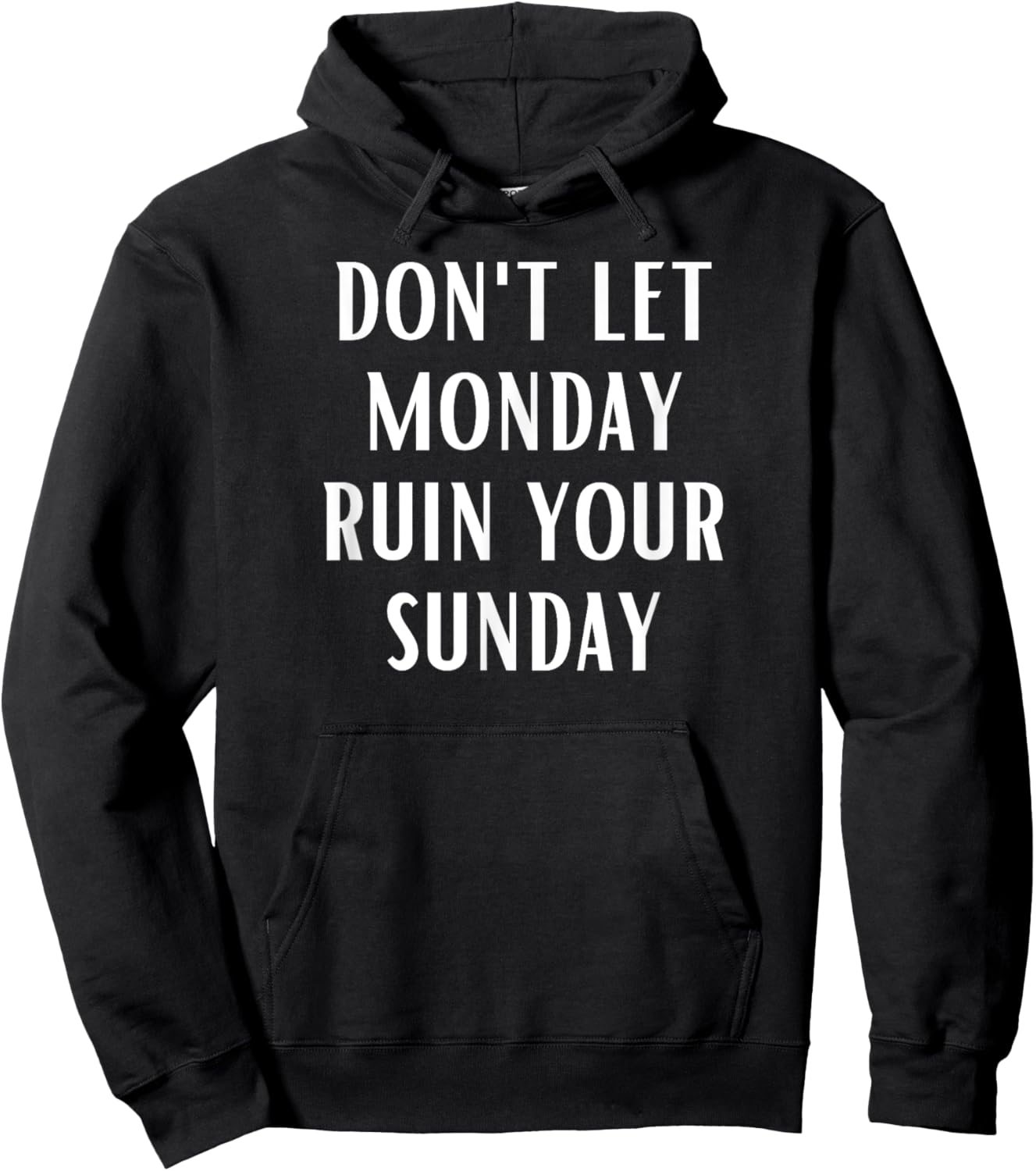 Don't Let Monday Ruin Your Sunday Motivational Weekend Hoodie - Hoodie | Black