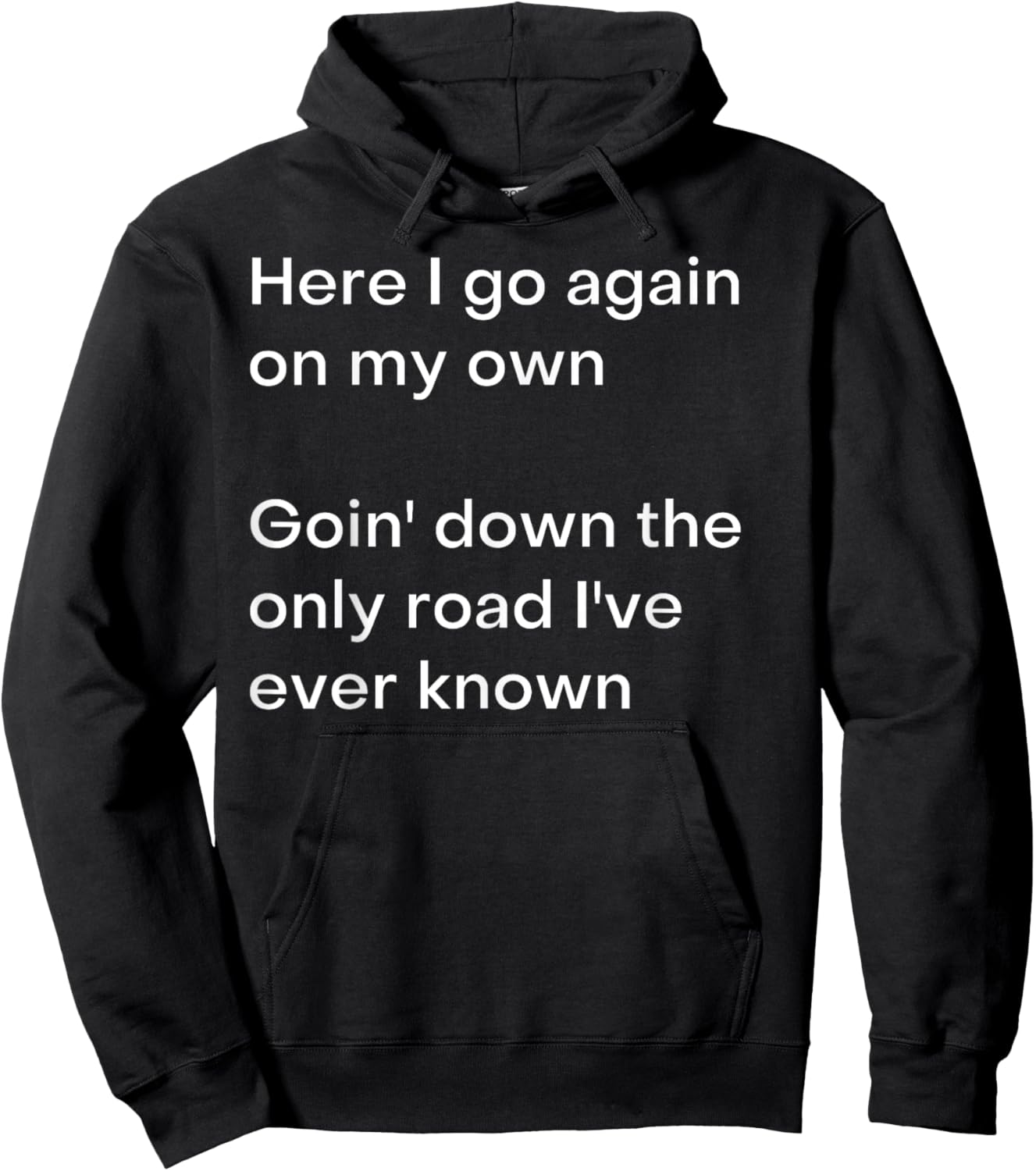 Here I go again on my own Goin' down the only road I've... Hoodie - Hoodie | Black