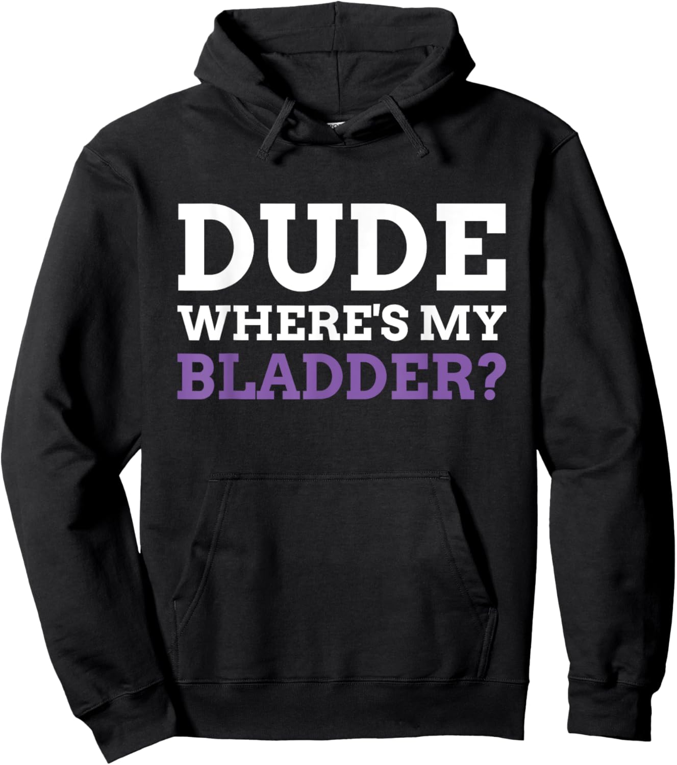 Dude Where's My Bladder? Funny Bladder Cancer Hoodie - Hoodie | Black