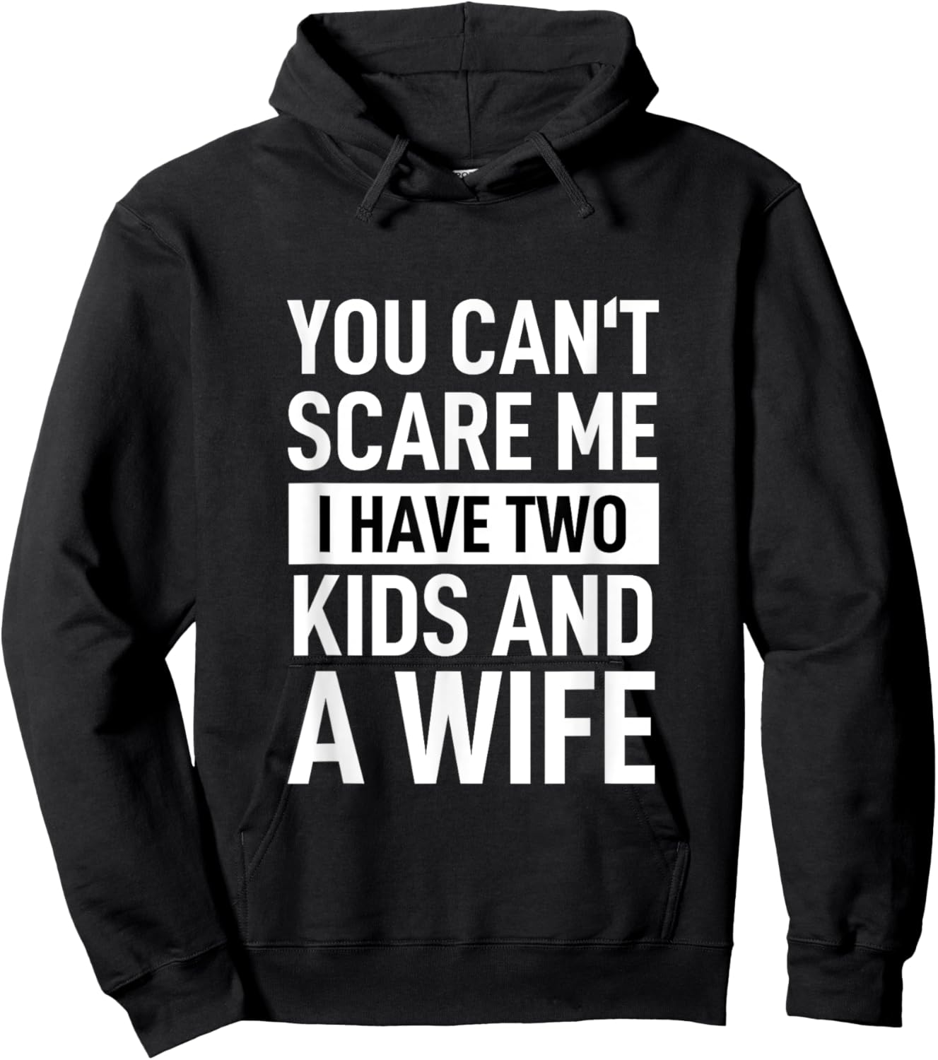 Father Dad Fun You Can´t Scare Me I Have Two Kids And A Wife Hoodie - Hoodie | Black