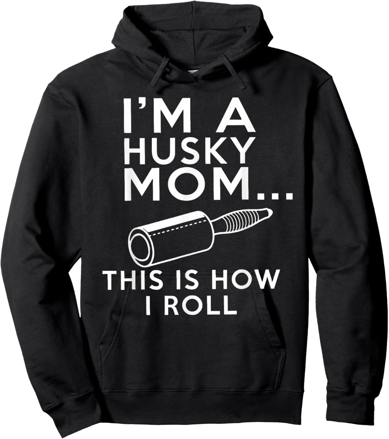 I_m A Husky Mom This Is How I Roll Shirt, Mothers Day Shirt Hoodie - Hoodie | Black