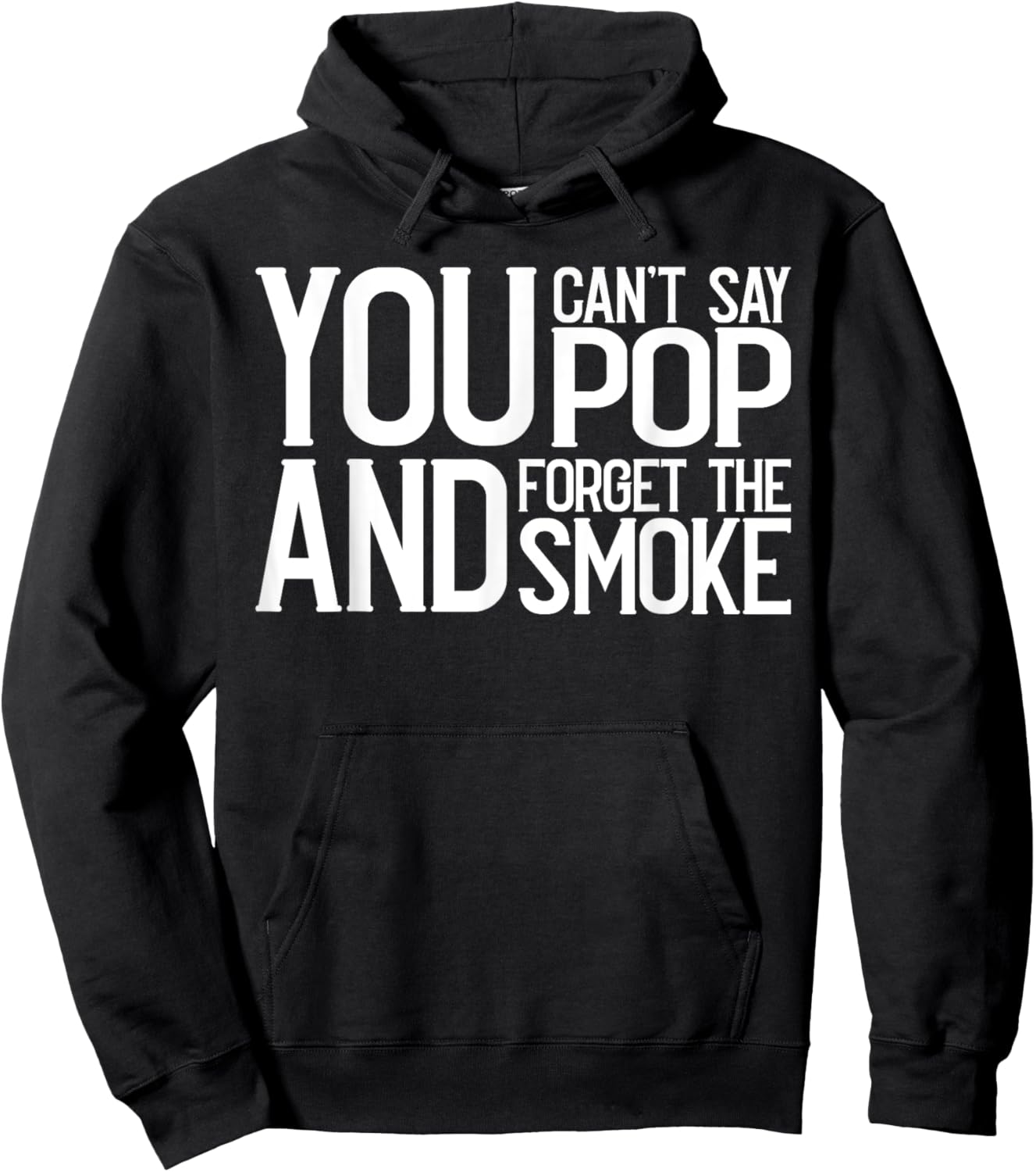 You Cant Say Pop And Forget The Smoke Bbq Hoodie - Hoodie | Black