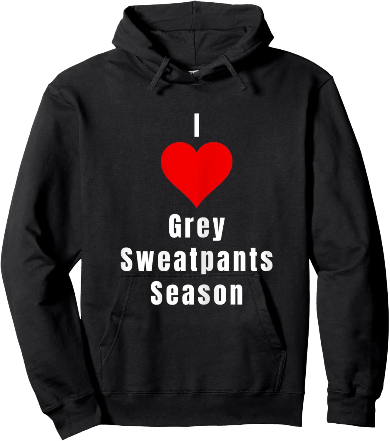 I Love Grey Sweatpants Season Funny Single Woman Hoodie - Hoodie | Black