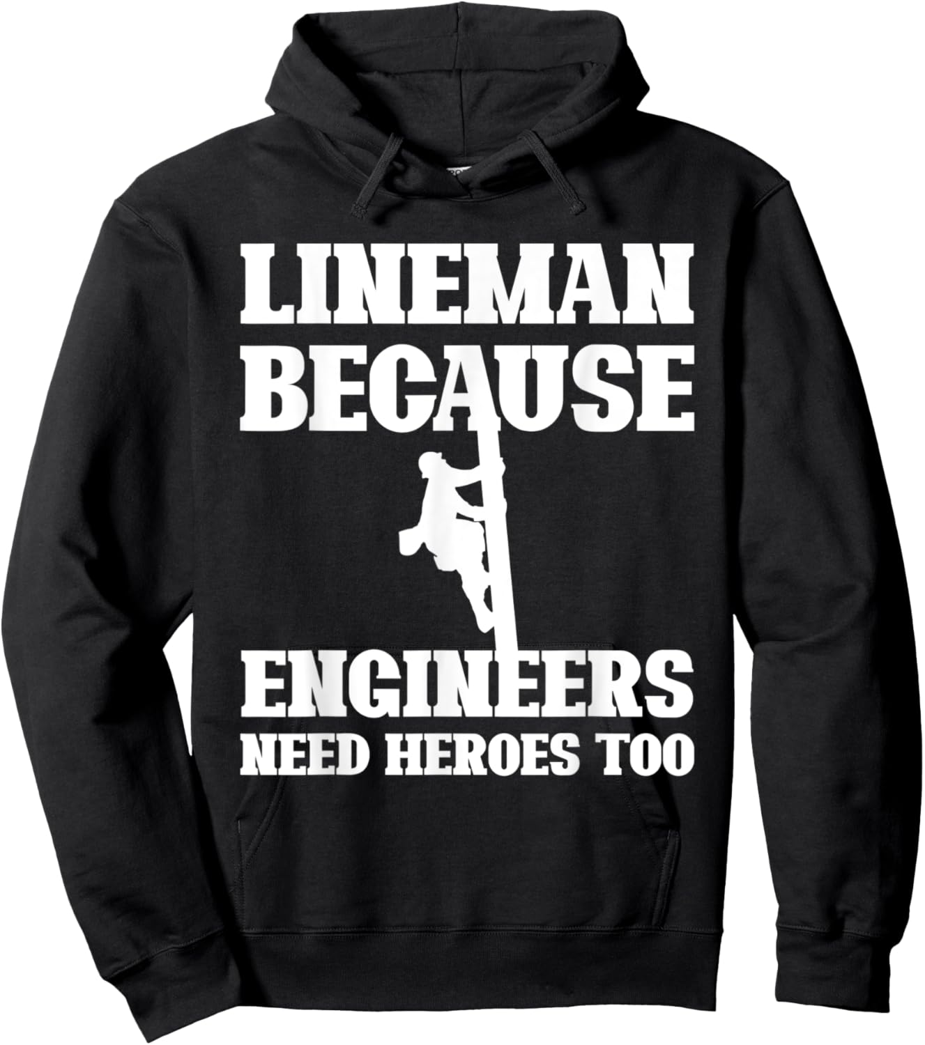 Lineman Because Engineers Need Heroes Too Funny Lineman Hoodie - Hoodie | Black