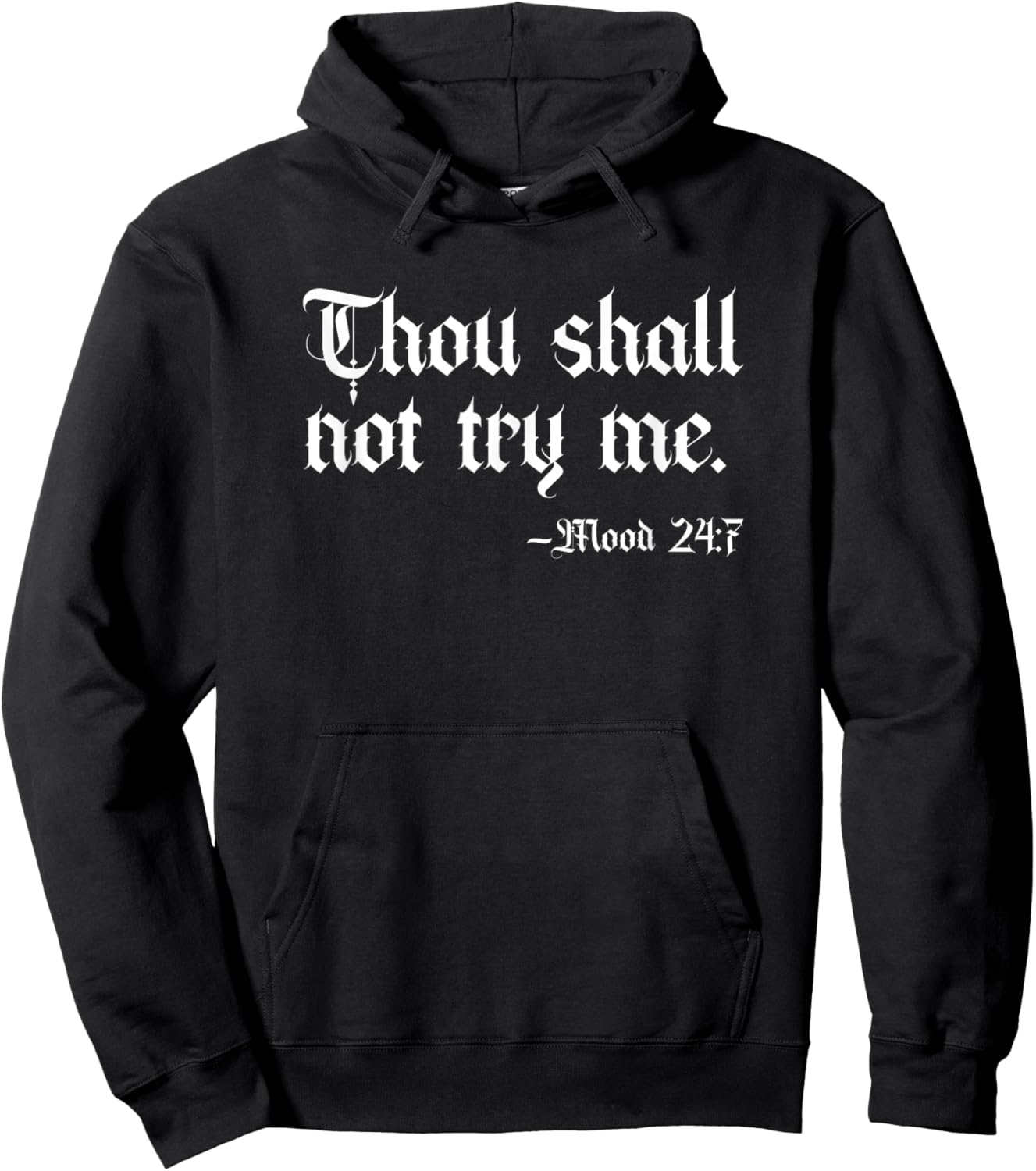 Thou Shall Not Try Me Mood 24:7 Funny Sarcastic Moody Saying Hoodie - Hoodie | Black