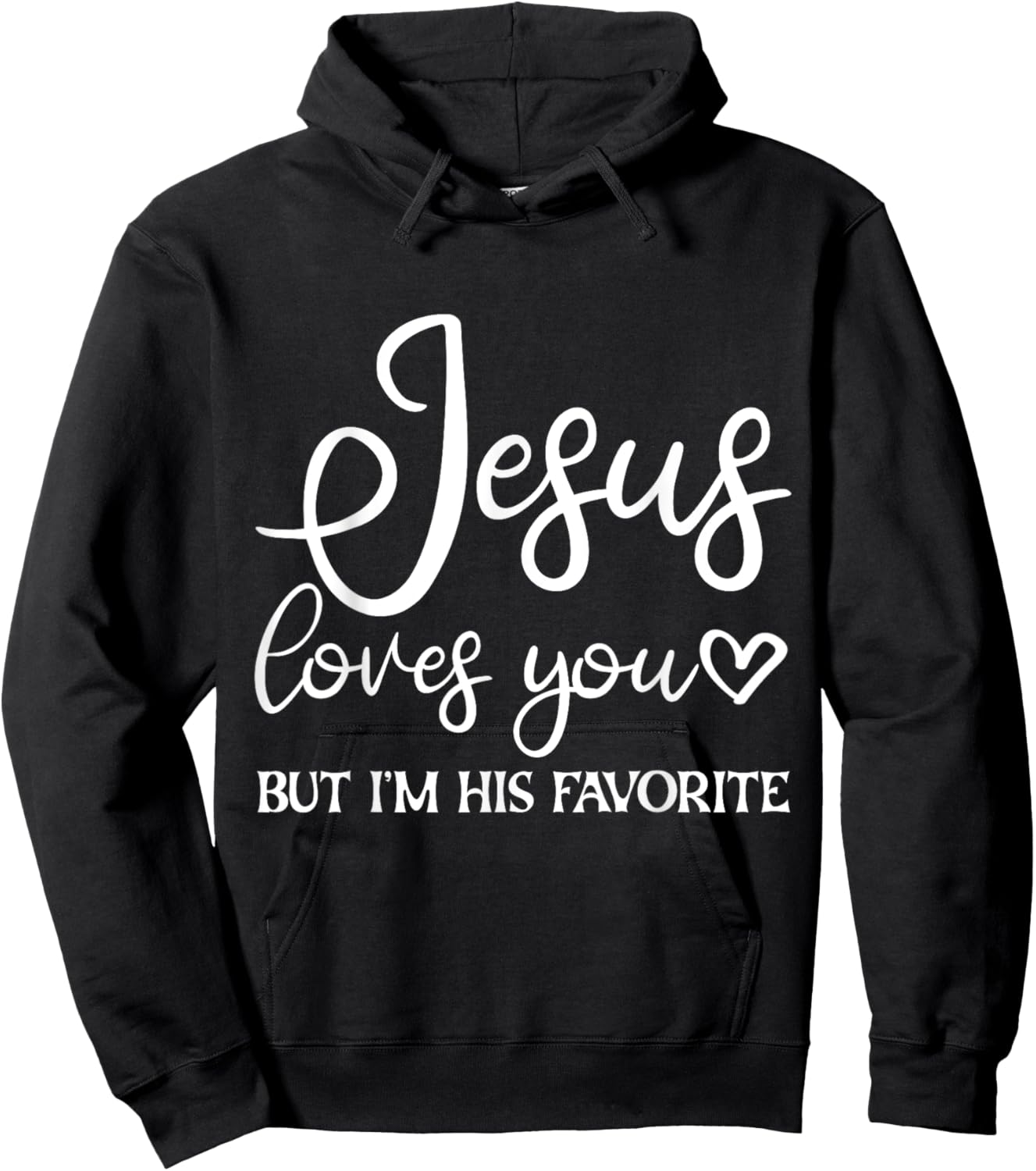 Jesus Loves You But I'm His Favorite Hoodie - Hoodie | Black