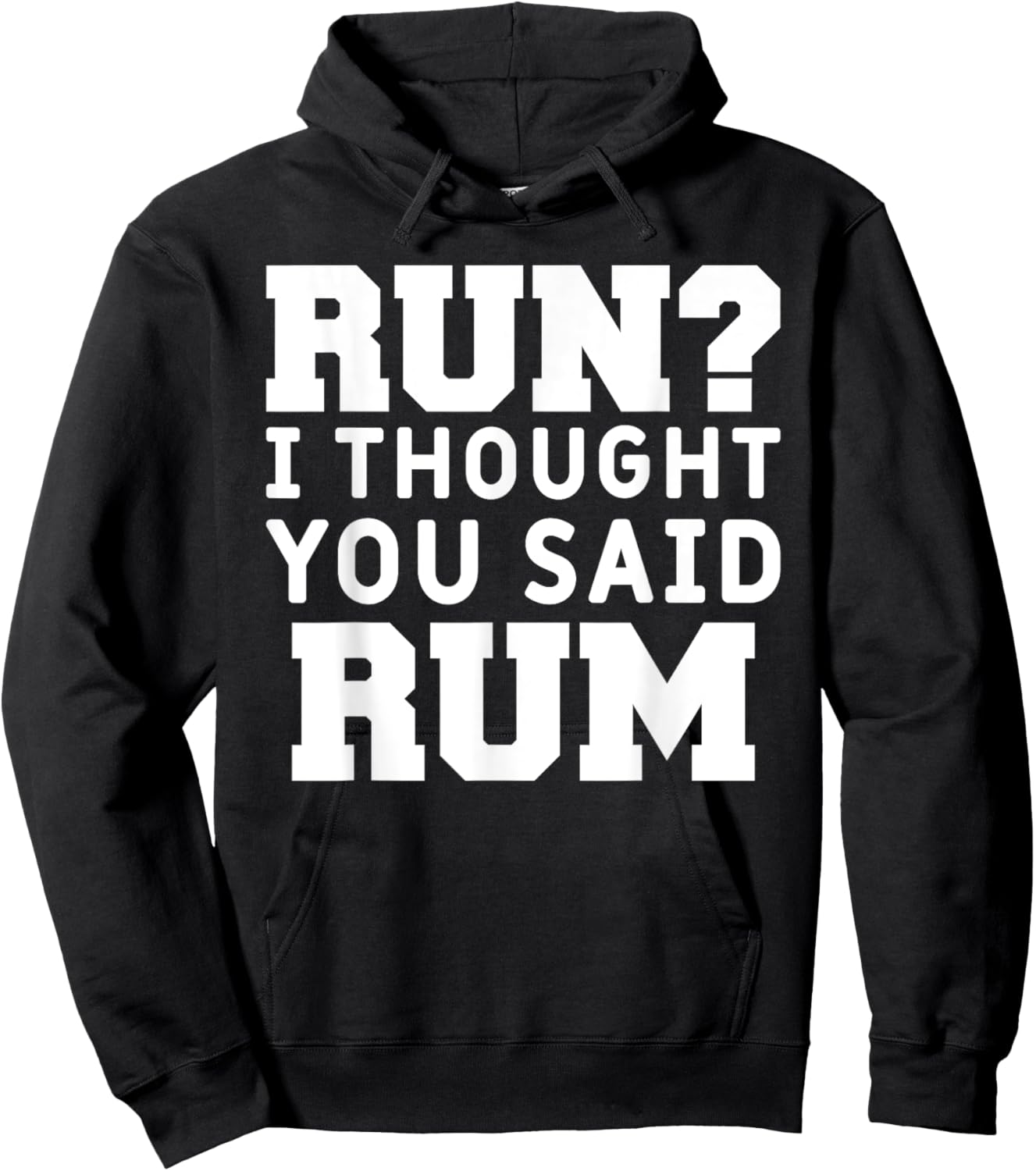 Run I Thought You Said Rum Funny Alcohol Runner Rum Lover Hoodie - Hoodie | Black