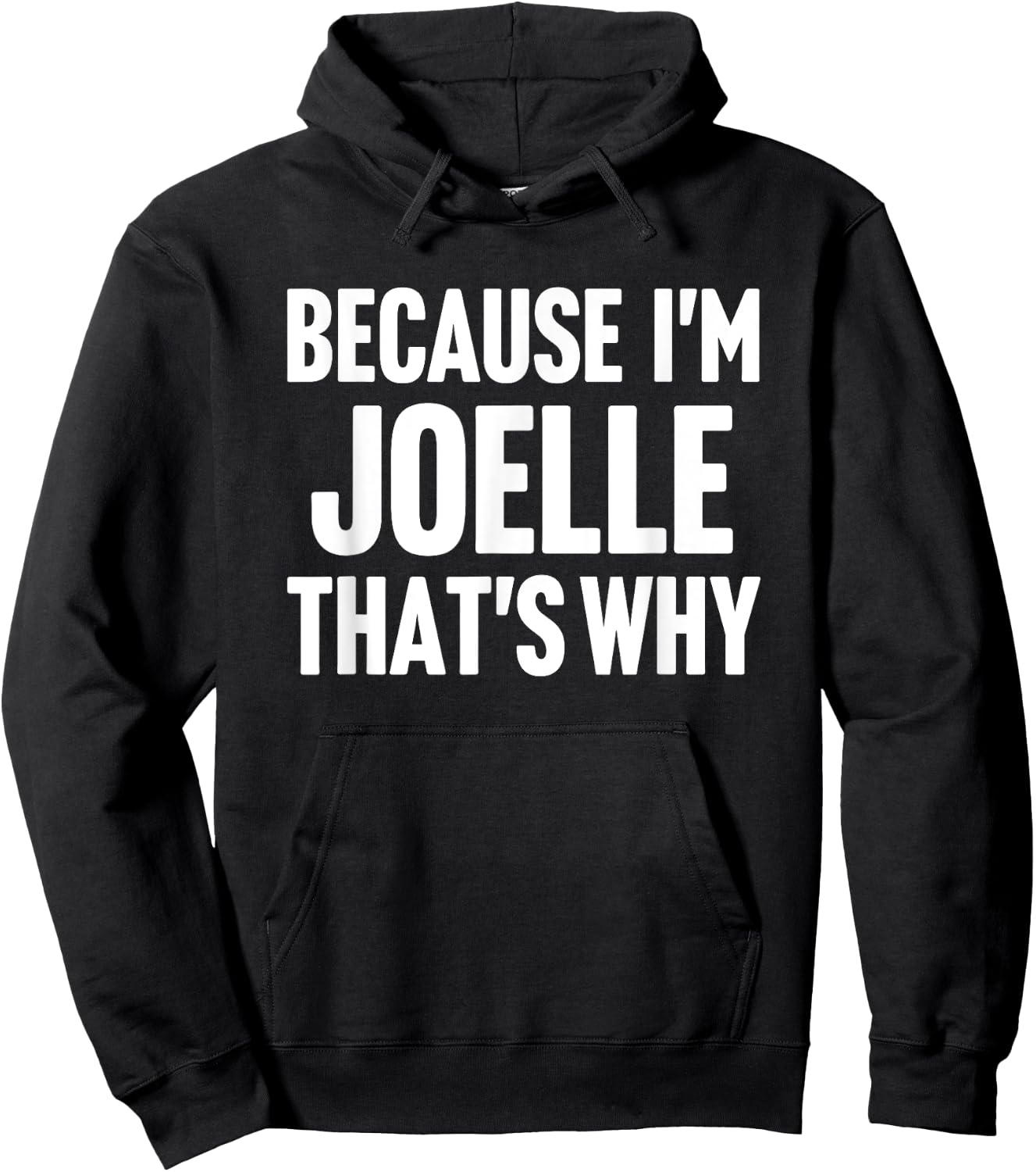 Because I'm Joelle That's Why Am Personalized Name Hoodie - Hoodie | Black