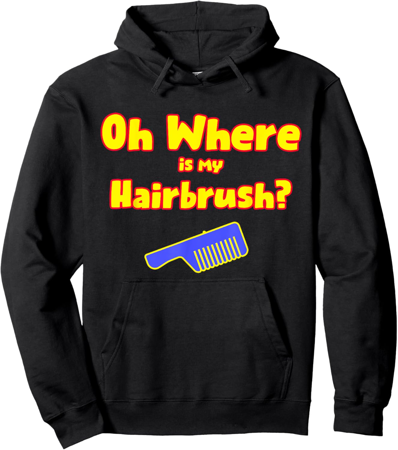Oh Where Is My Hairbrush Hoodie - Hoodie | Black