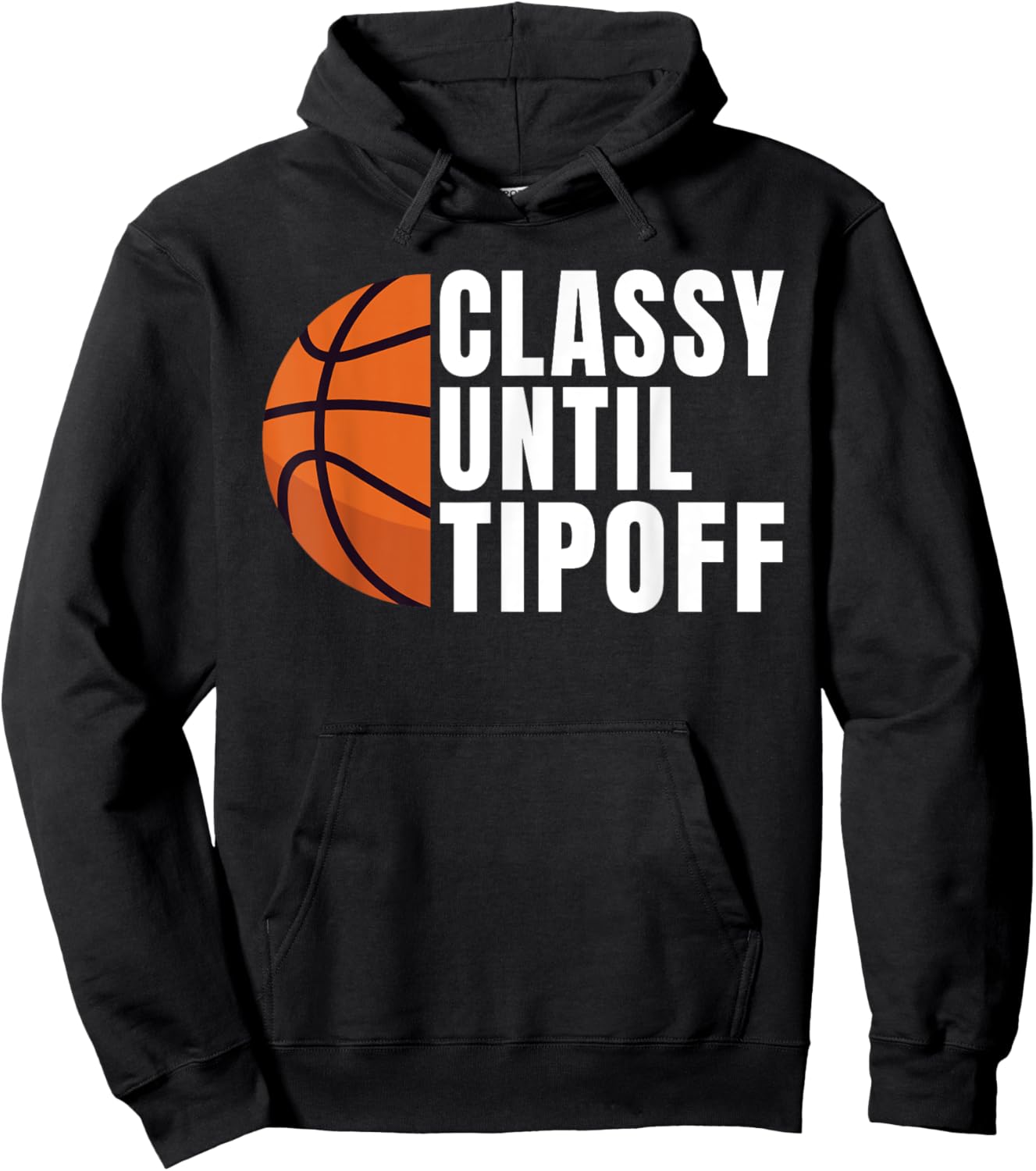 Classy until Tipoff funny Basketball Hoodie - Hoodie | Black