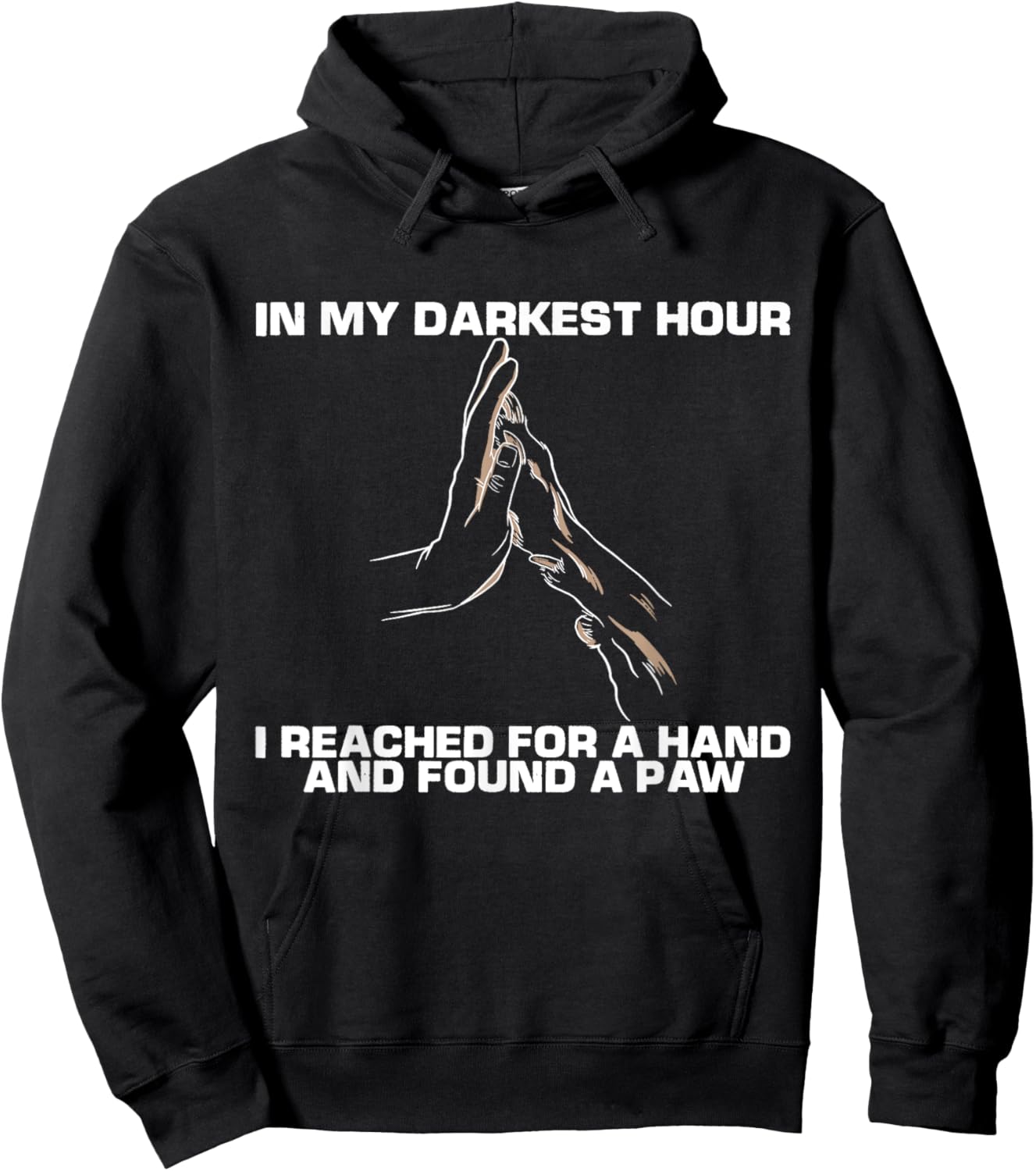 In My Darkest Hour, I Reached For A Hand And Found A Paw Hoodie - Hoodie | Black